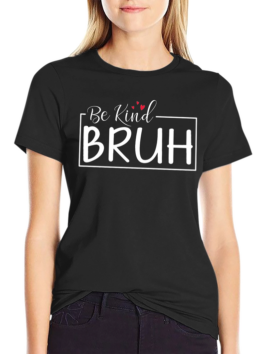 Be Kind Bruh Graphic T-Shirt