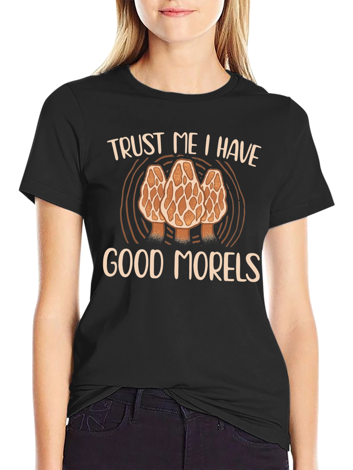 Trust Me I Have Good Morels T-Shirt