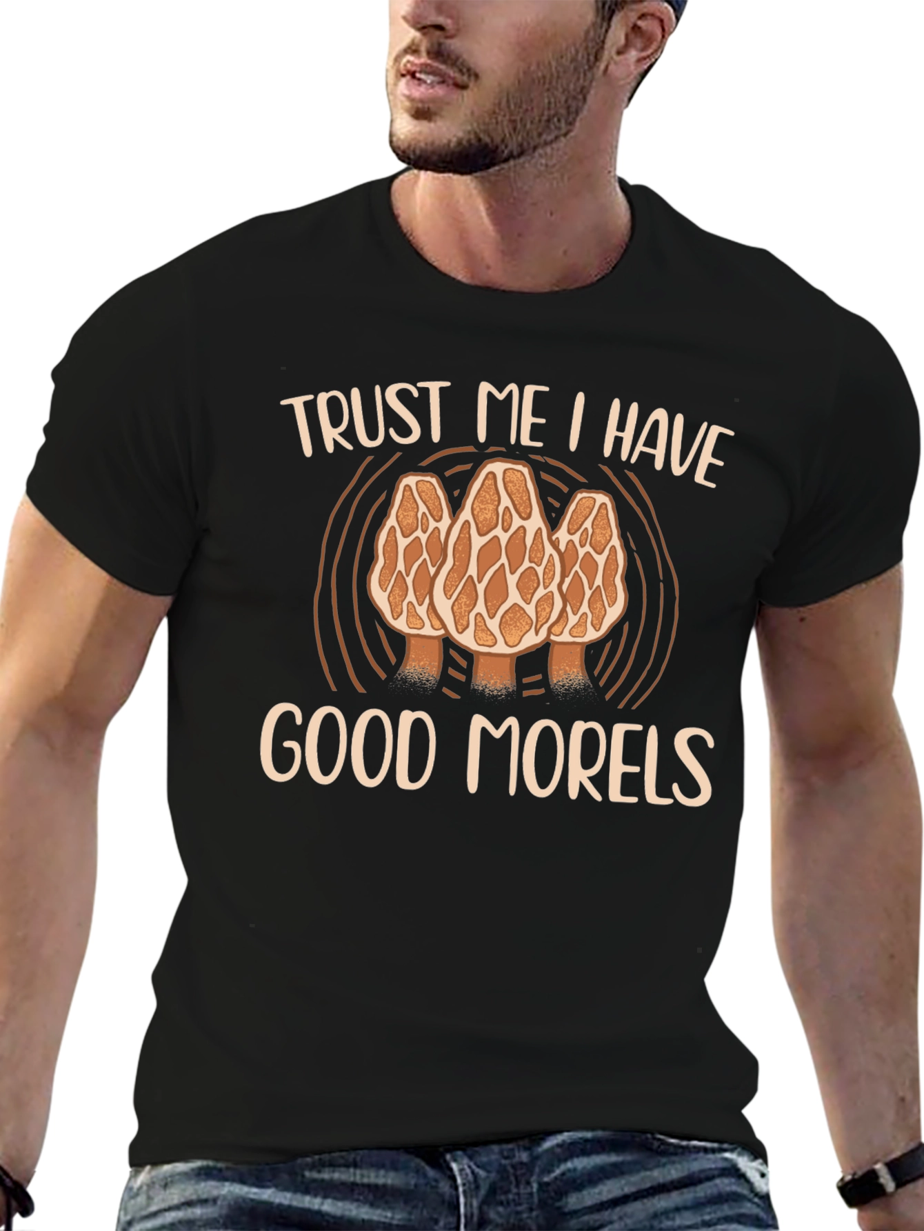 Trust Me I Have Good Morels T-Shirt