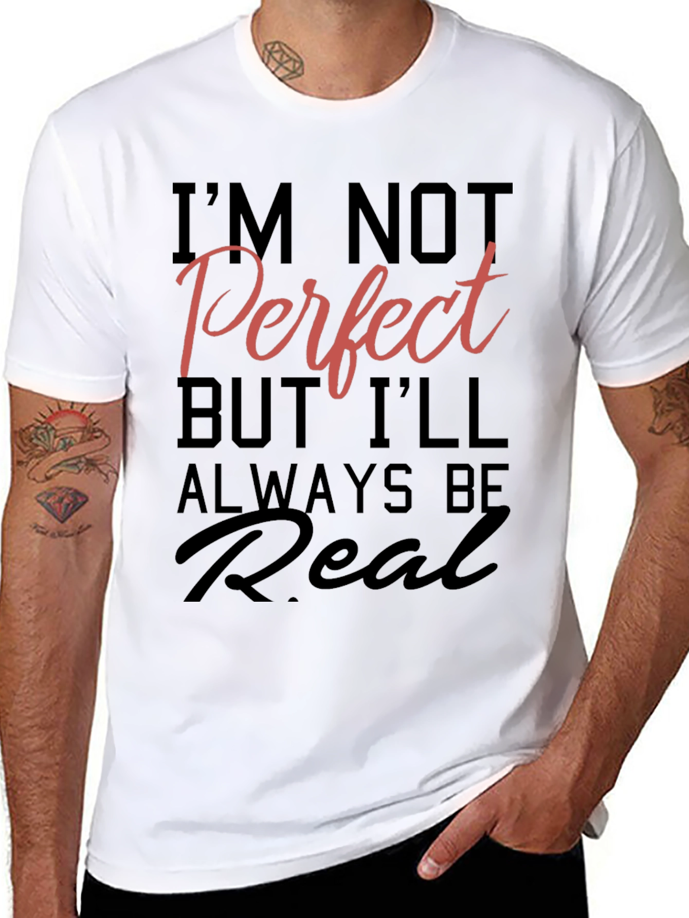 Im Not Perfect But Ill Always Be Real T-Shirt