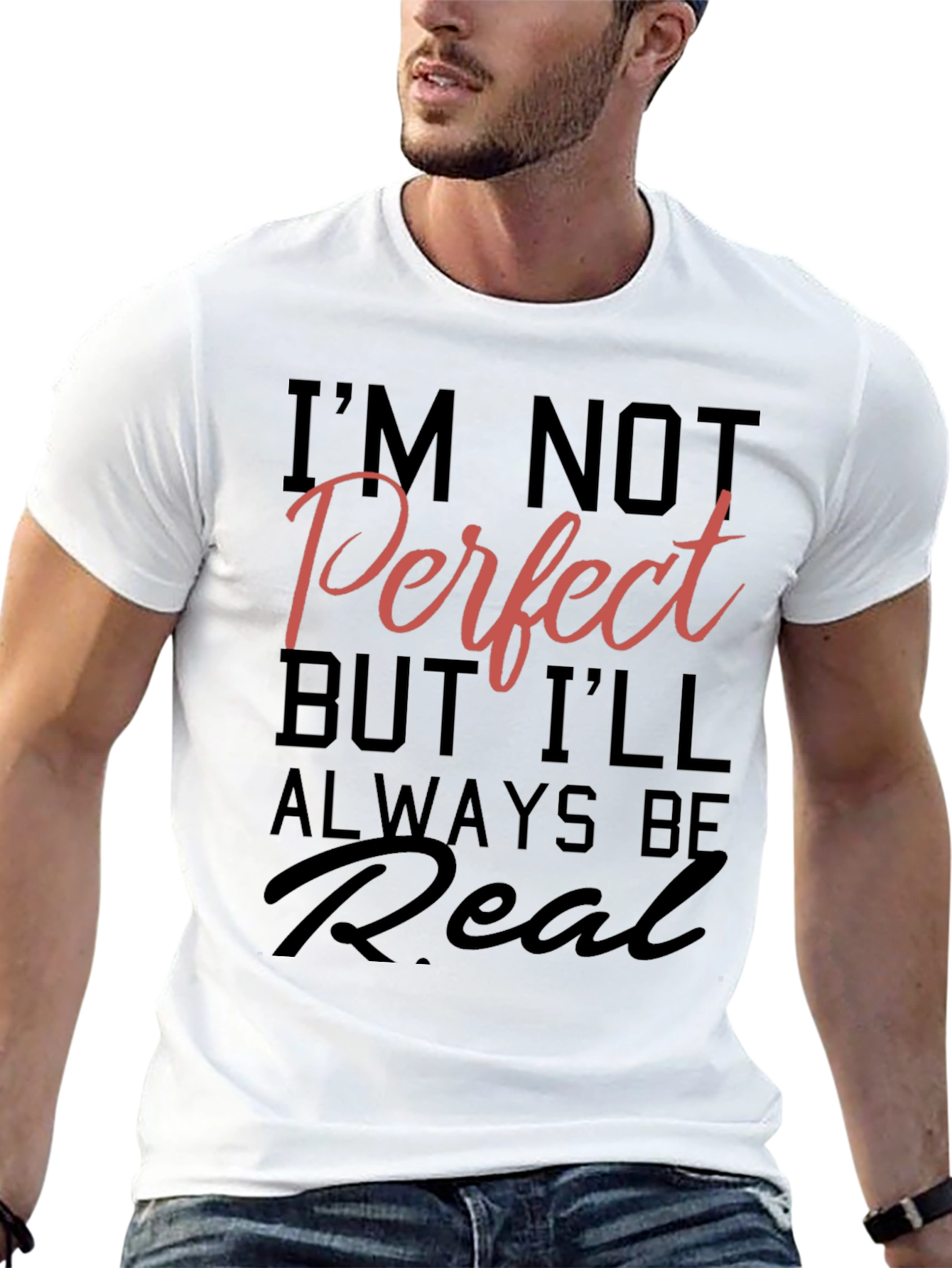Im Not Perfect But Ill Always Be Real T-Shirt