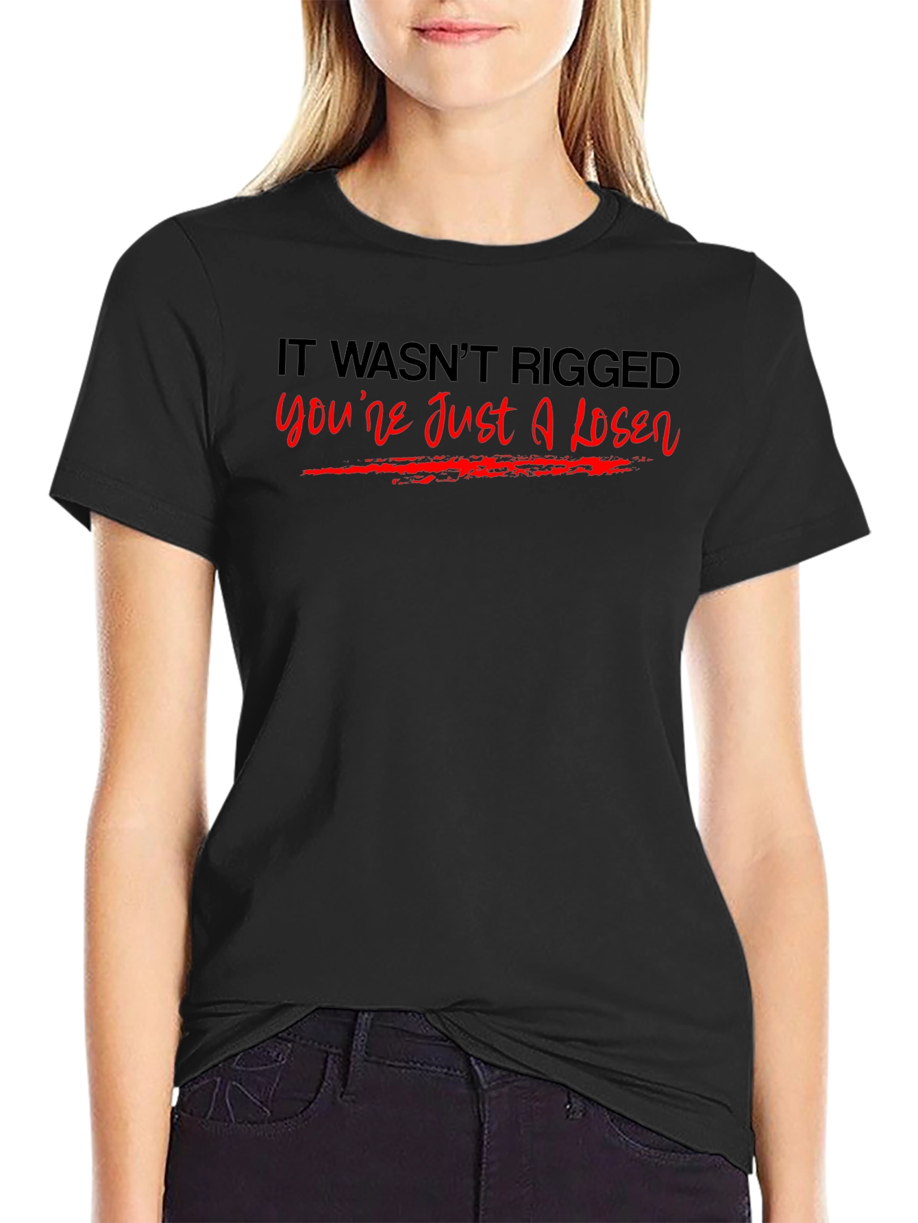 It Wasnt Rigged T-Shirt