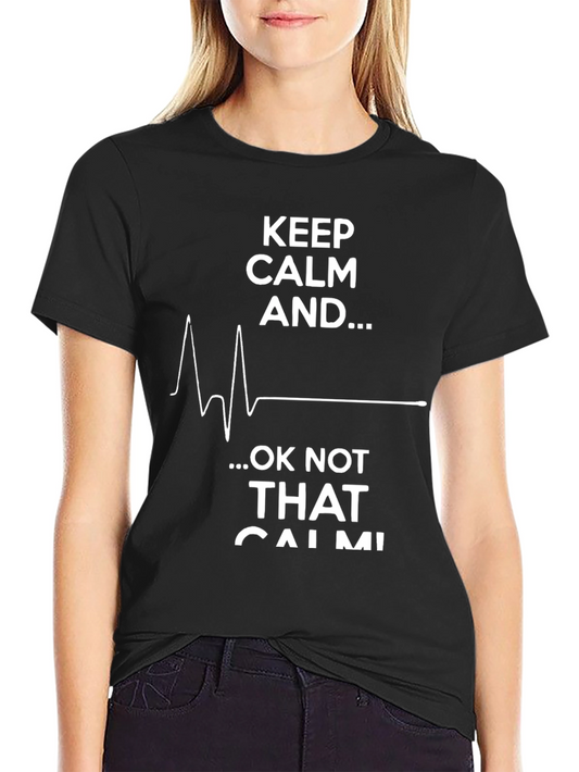 Keep Calm Funny Graphic T-Shirt