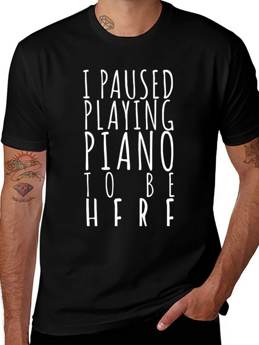 Funny Piano Lover T-Shirt - I Paused Playing Piano