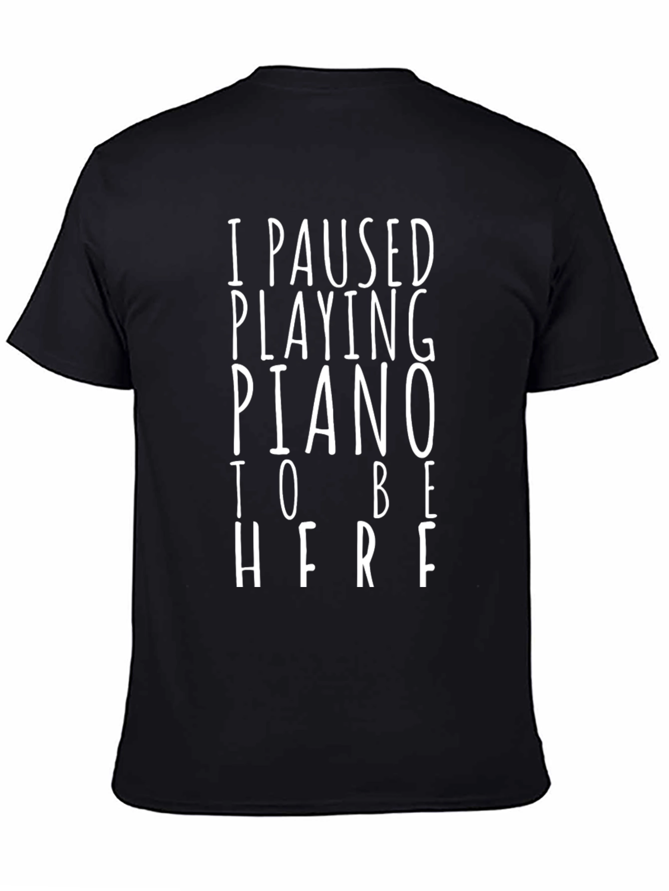 Funny Piano Lover T-Shirt - I Paused Playing Piano