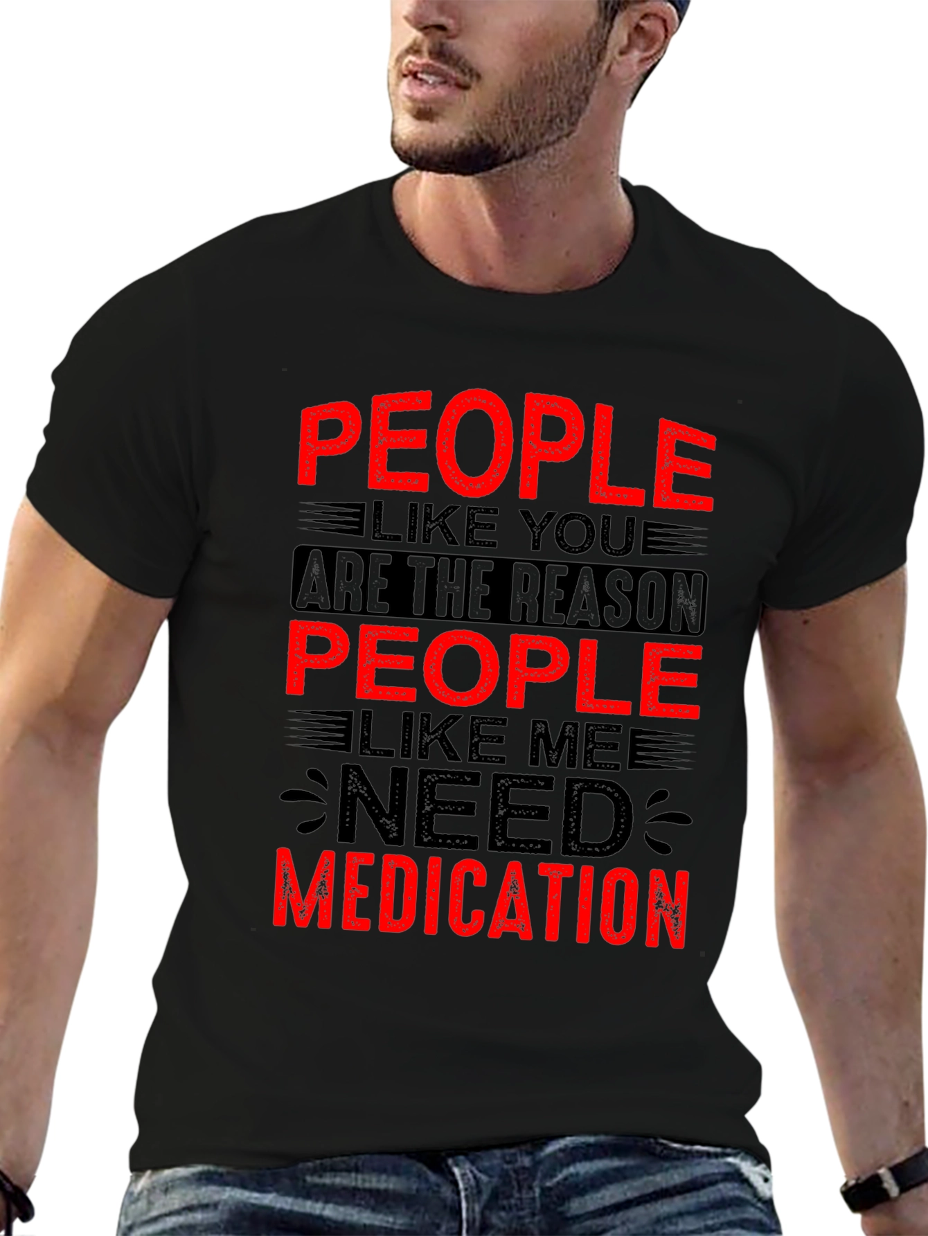 Funny People Like You Need Medication Black T-Shirt