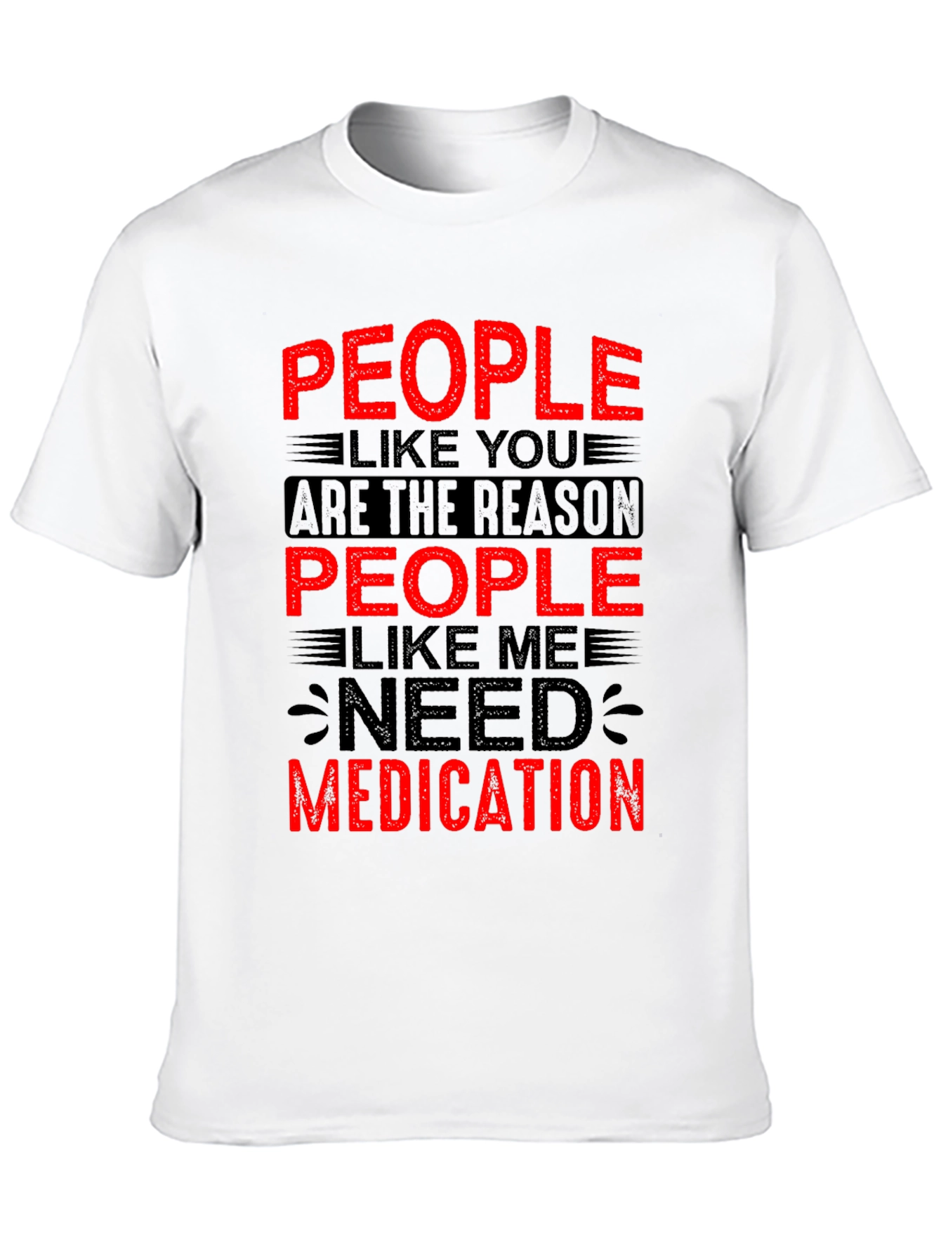Funny People Like You Need Medication Black T-Shirt