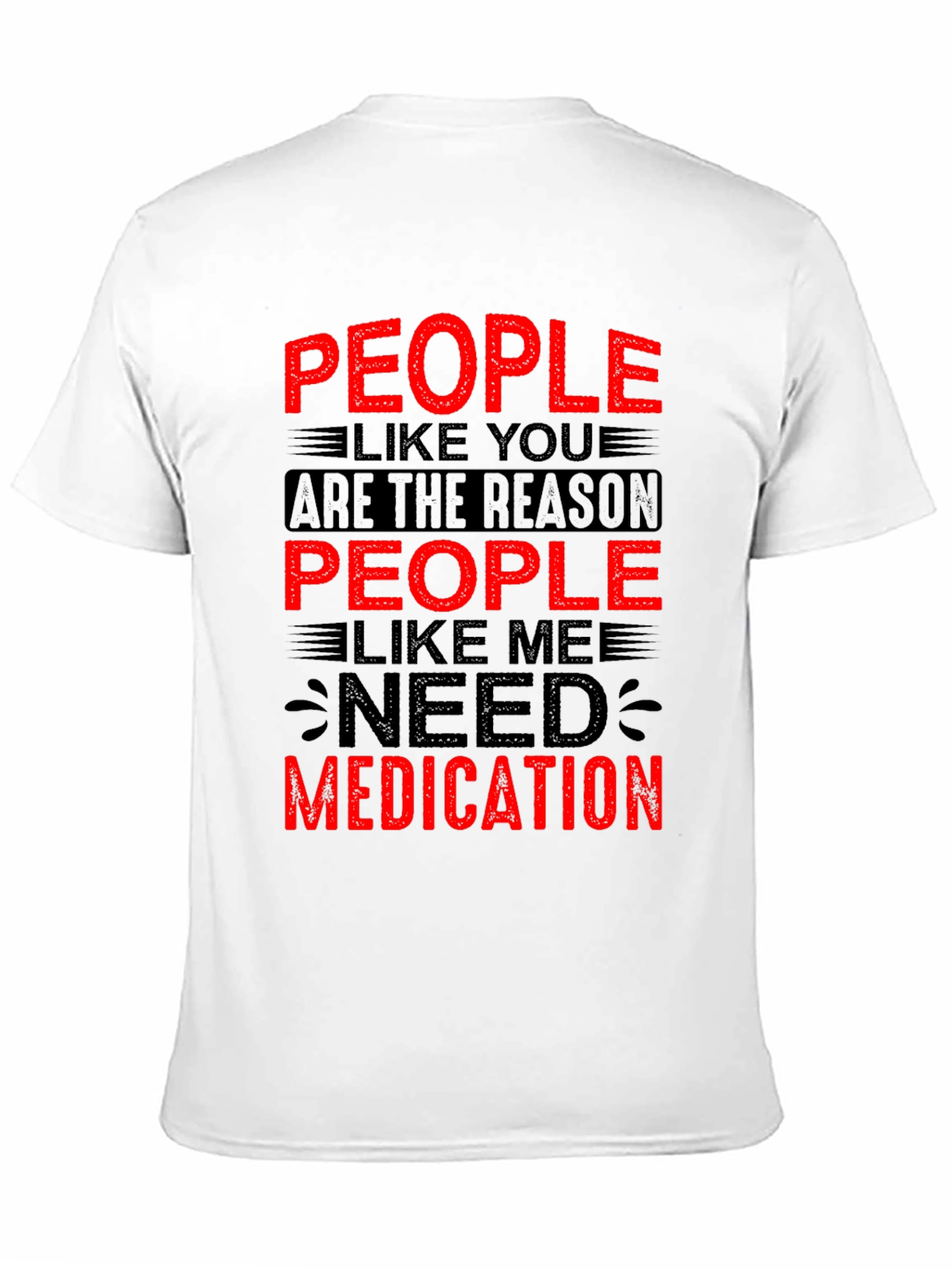 Funny People Like You Need Medication Black T-Shirt