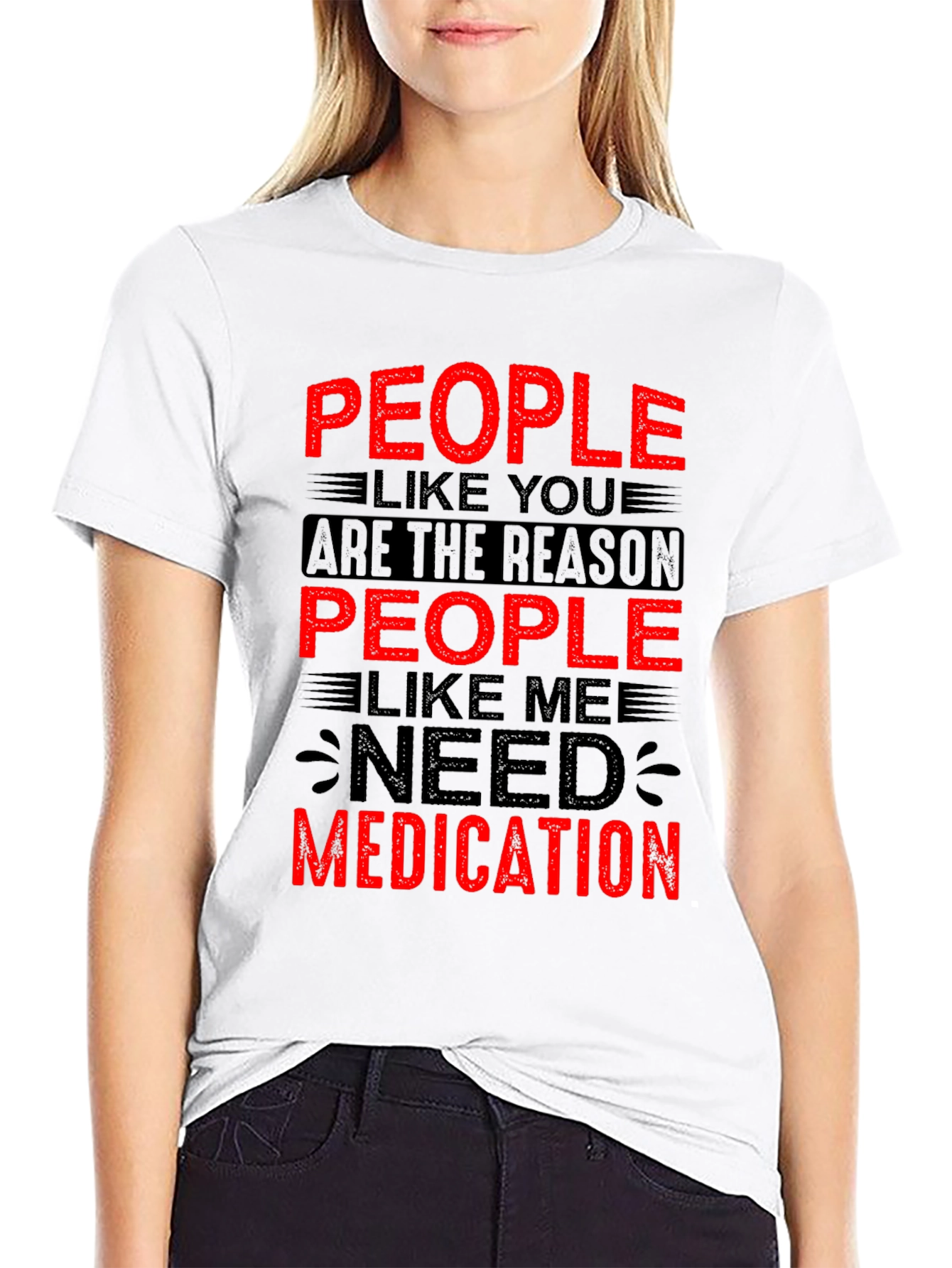 Funny People Like You Need Medication Black T-Shirt