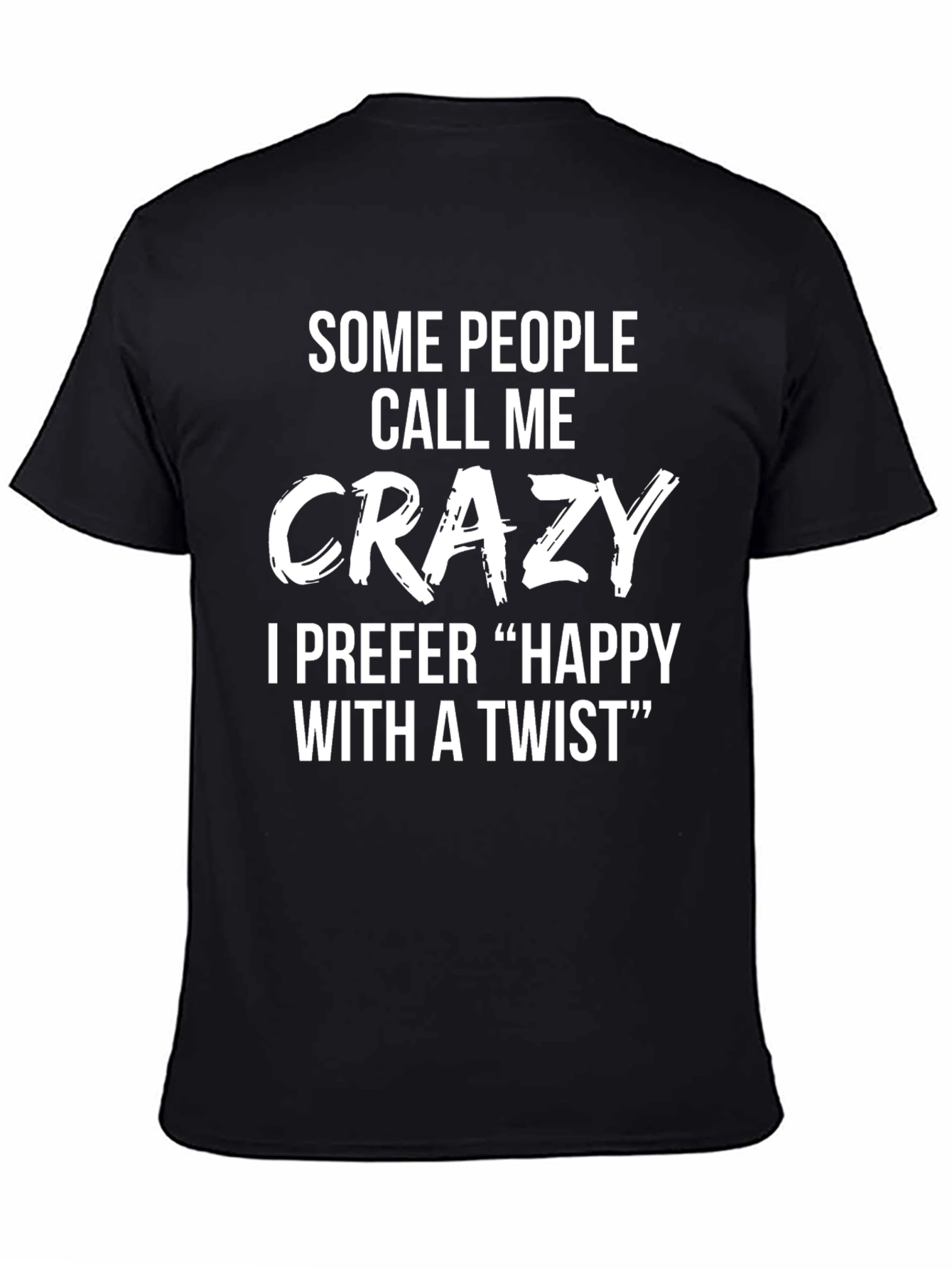 Crazy? Happy with a Twist Funny Novelty T-Shirt