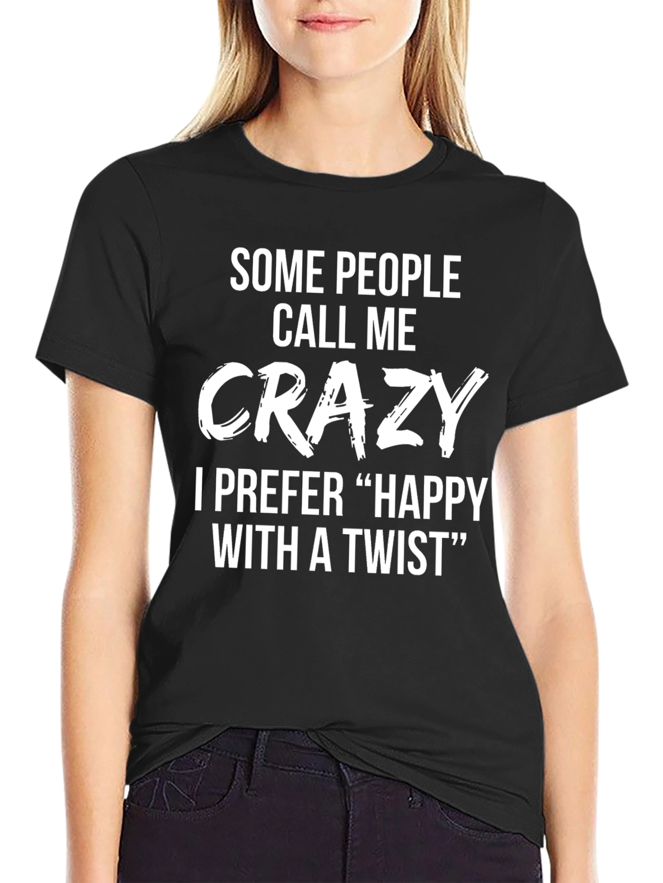 Crazy? Happy with a Twist Funny Novelty T-Shirt