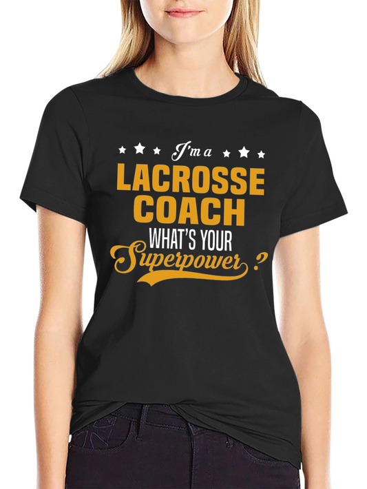 Lacrosse Coach T-Shirt - Whats Your Superpower Tee