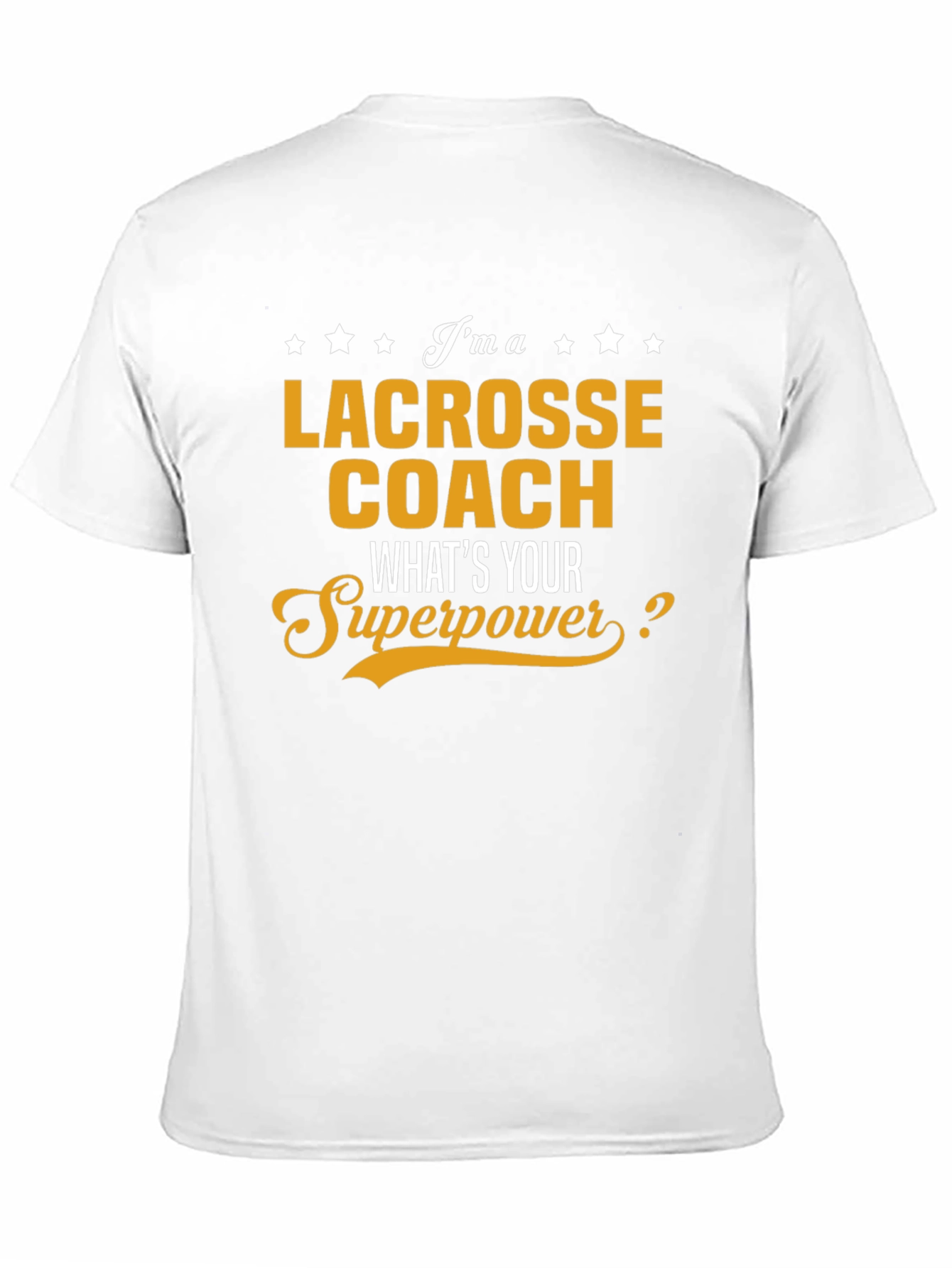 Lacrosse Coach T-Shirt - Whats Your Superpower Tee