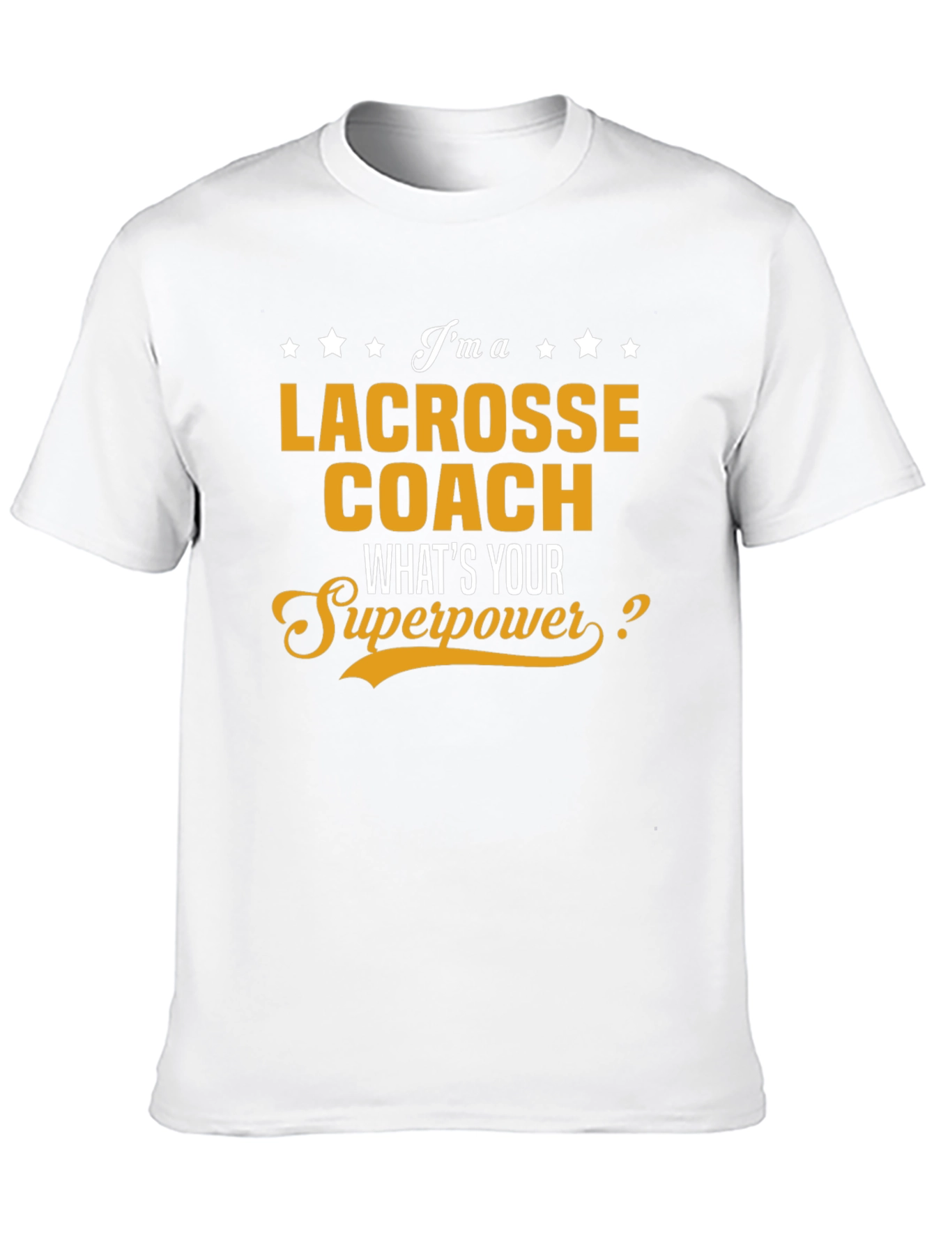 Lacrosse Coach T-Shirt - Whats Your Superpower Tee