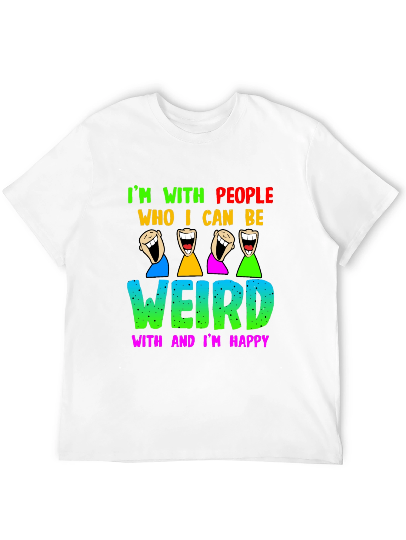 Im With People I Can Be Weird With T-Shirt