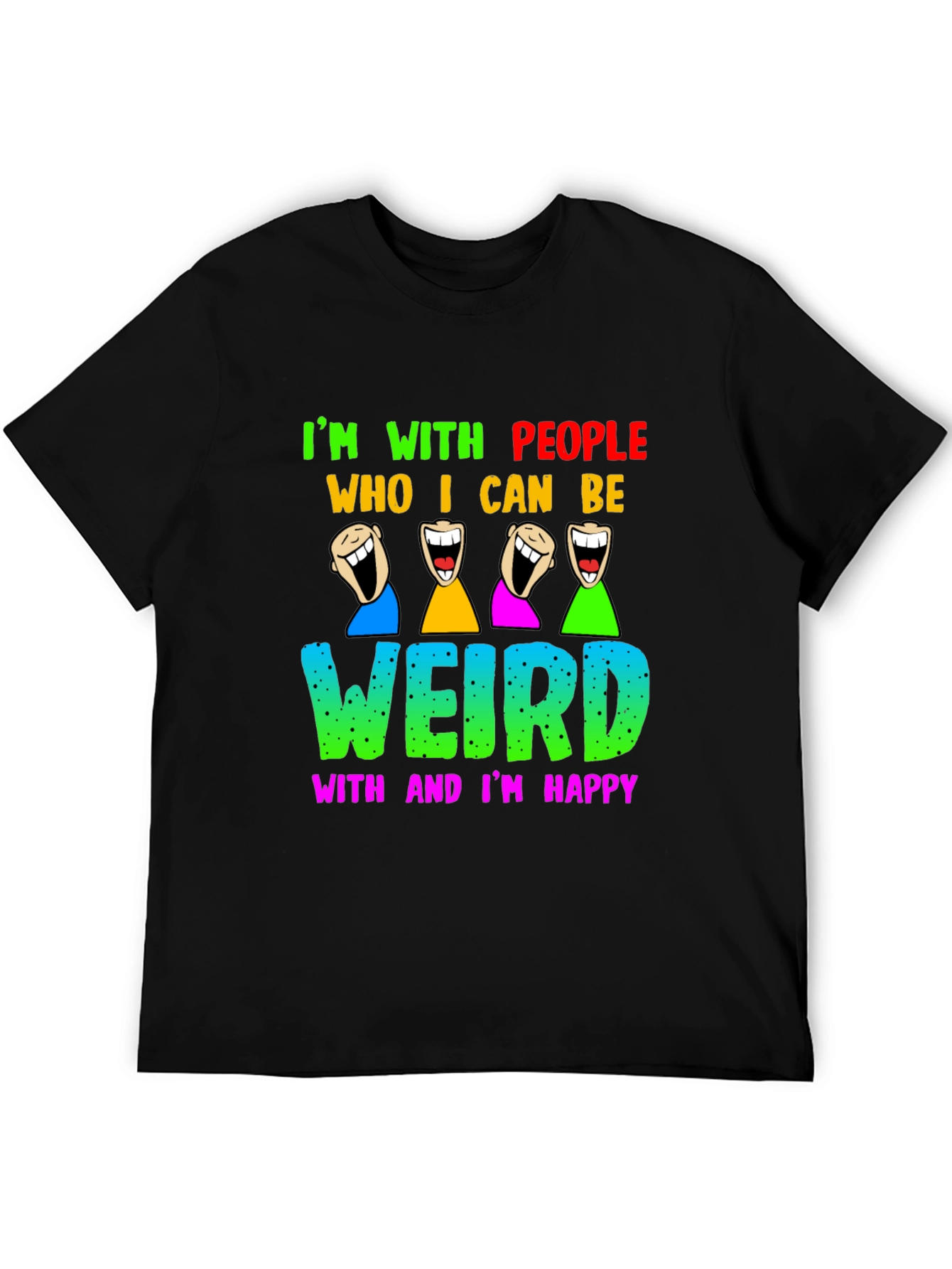 Im With People I Can Be Weird With T-Shirt
