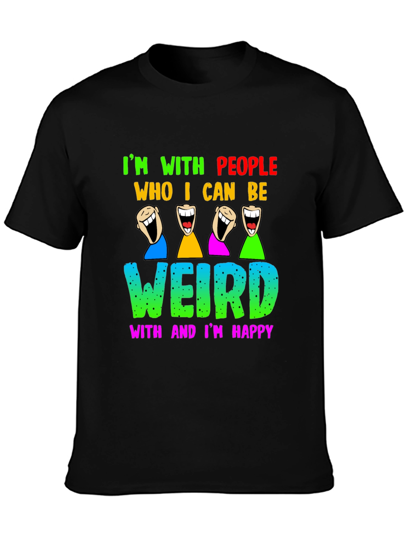 Im With People I Can Be Weird With T-Shirt