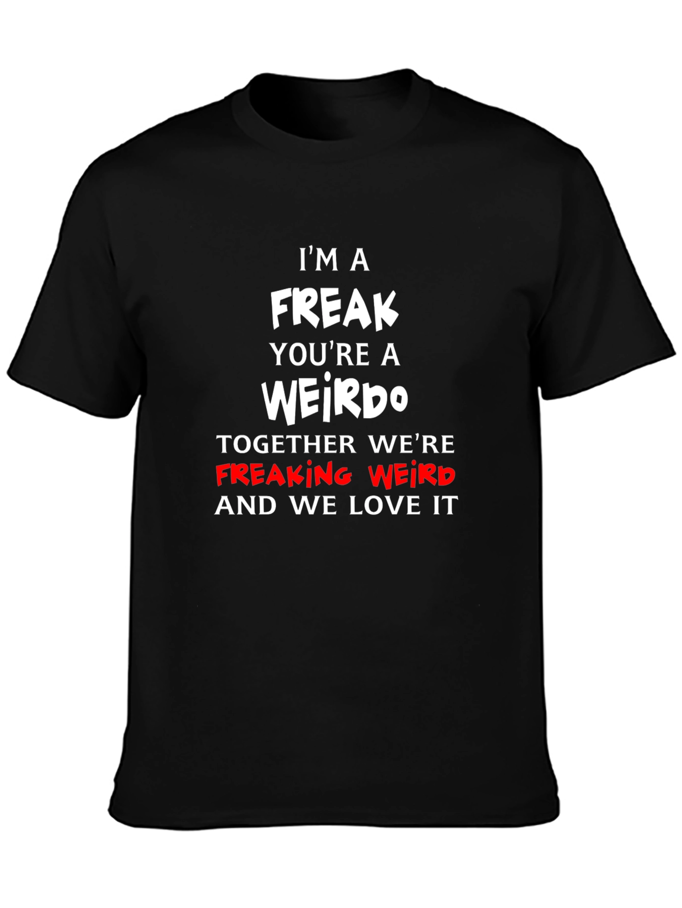 Freak Weirdo Graphic T-Shirt - Funny Slogan Tee