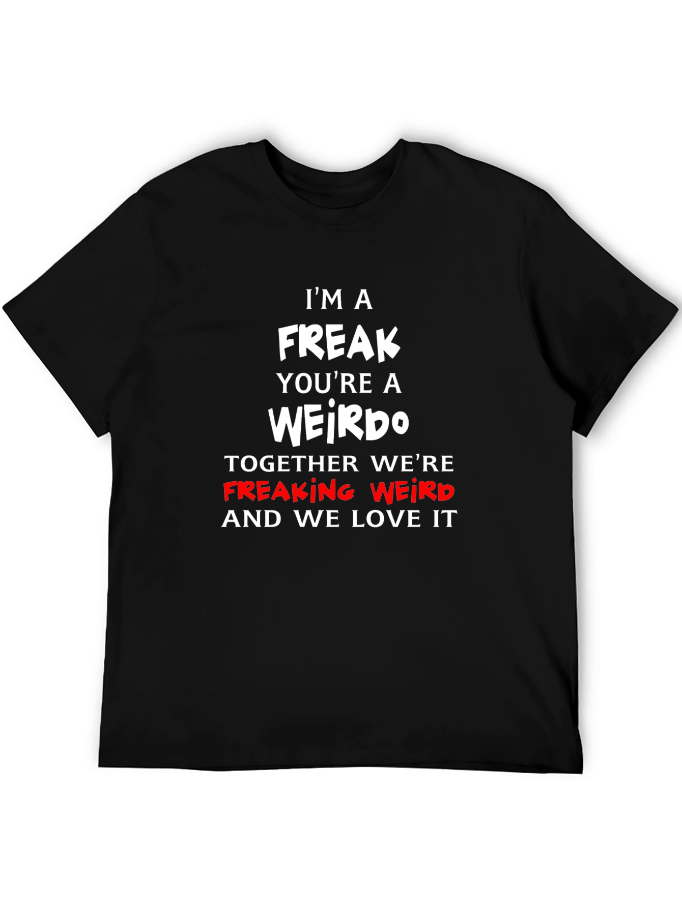 Freak Weirdo Graphic T-Shirt - Funny Slogan Tee