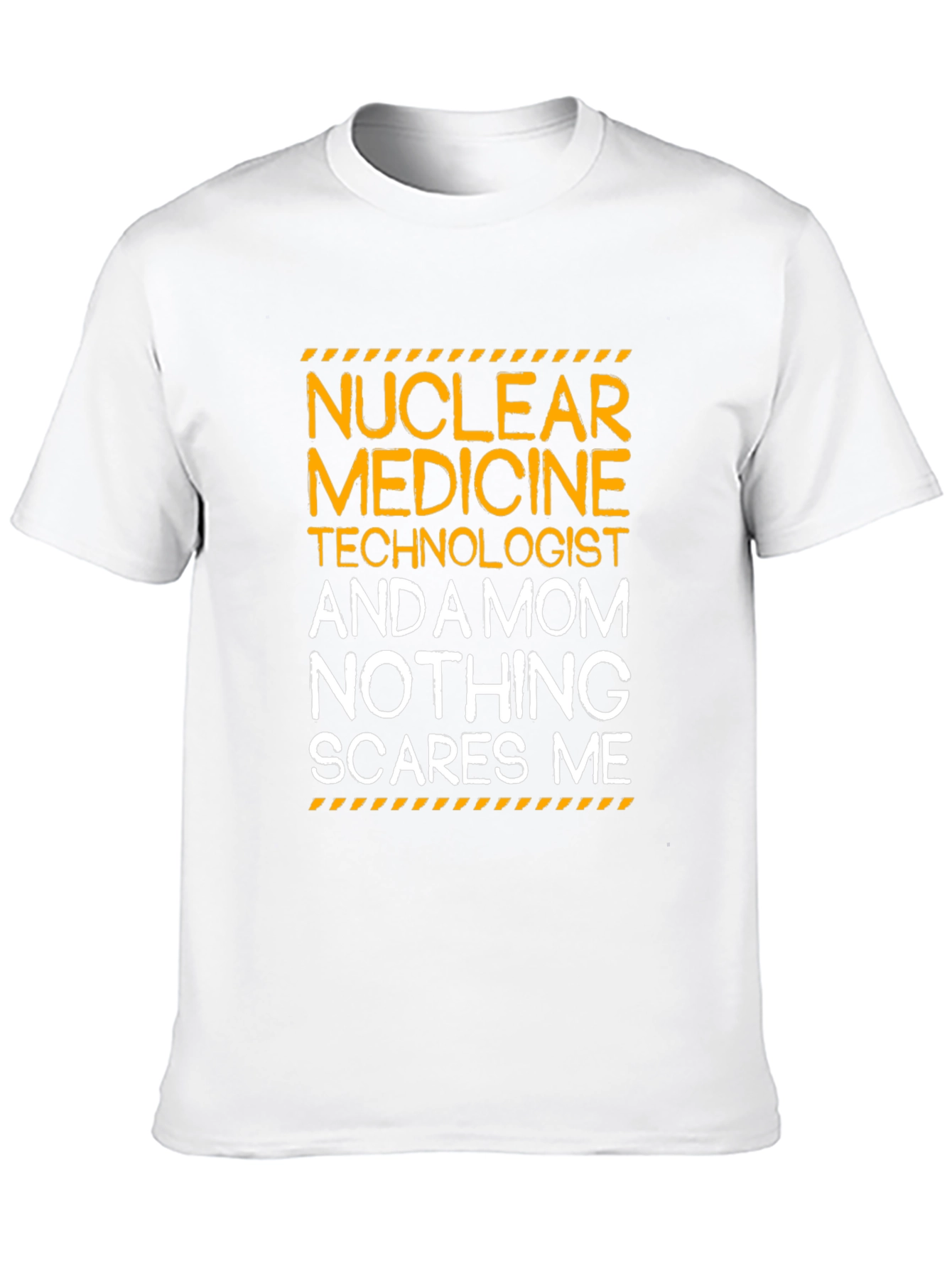 Nuclear Medicine Mom T-Shirt - Nothing Scares Me!