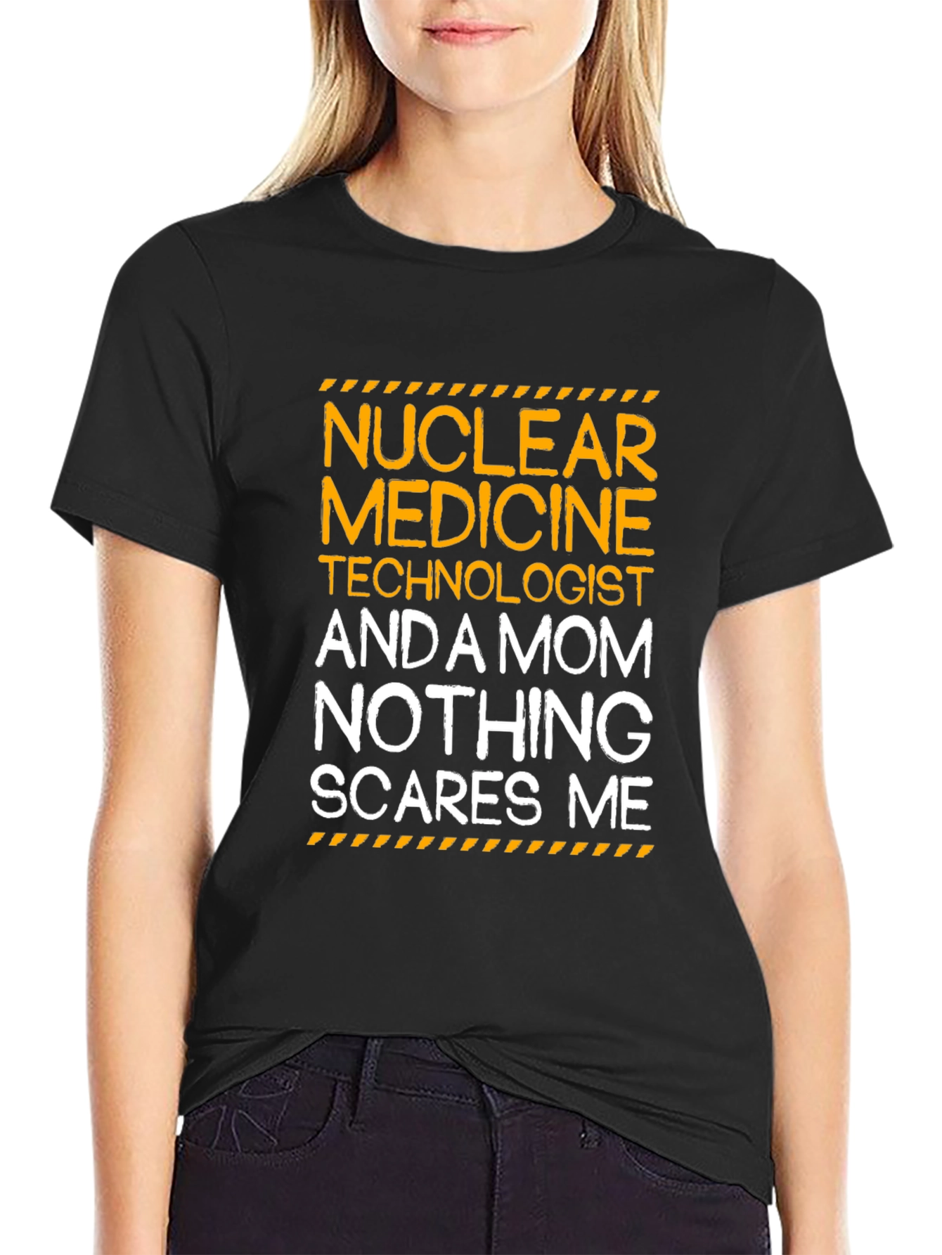 Nuclear Medicine Mom T-Shirt - Nothing Scares Me!