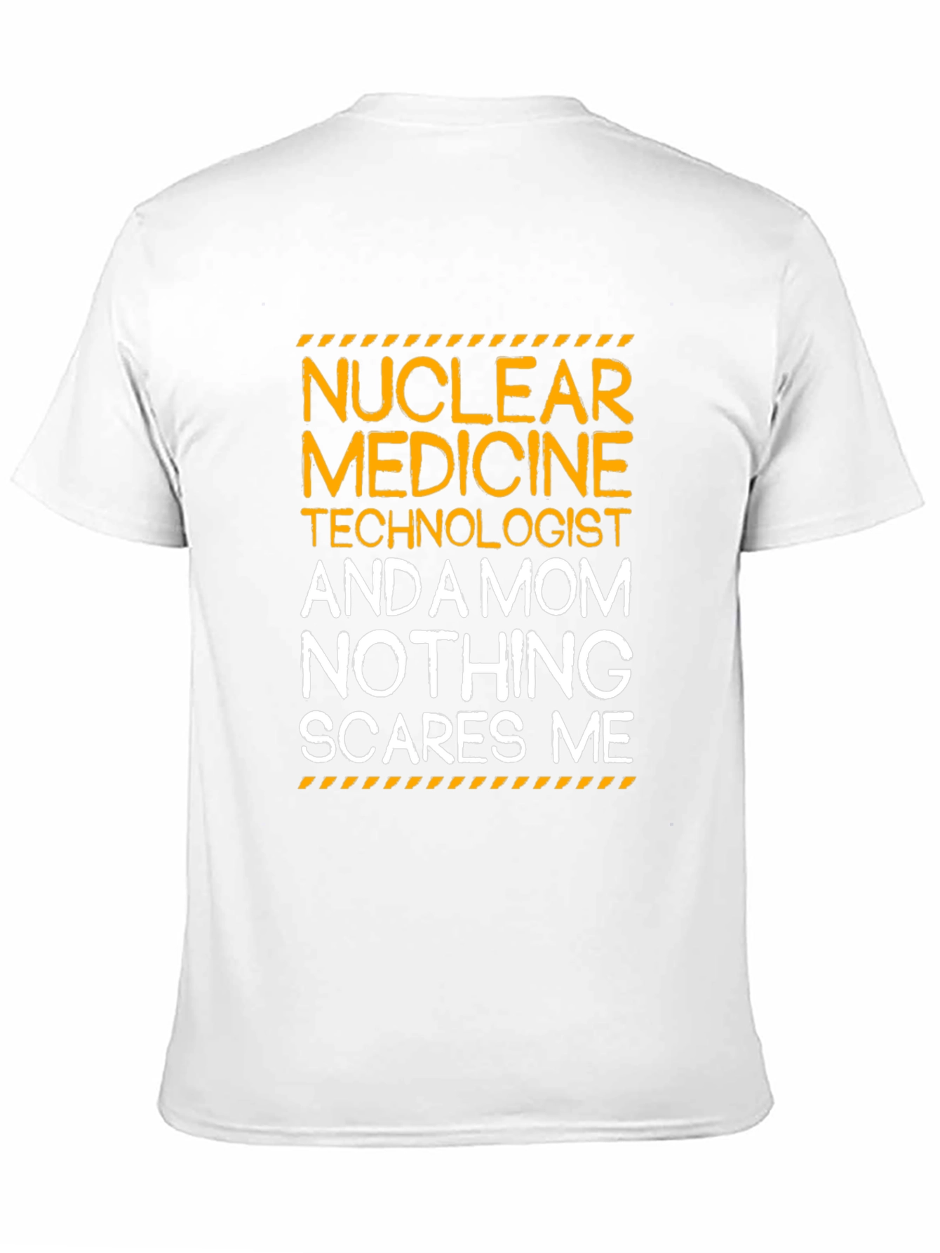 Nuclear Medicine Mom T-Shirt - Nothing Scares Me!
