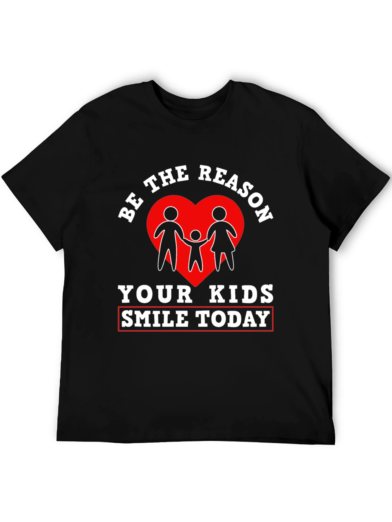 Be the Reason Your Kids Smile Today T-Shirt