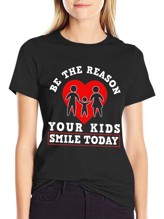 Be the Reason Your Kids Smile Today T-Shirt