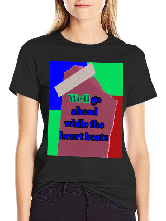 Abstract Graphic Tee - Well Go Ahead While The Heart Beats