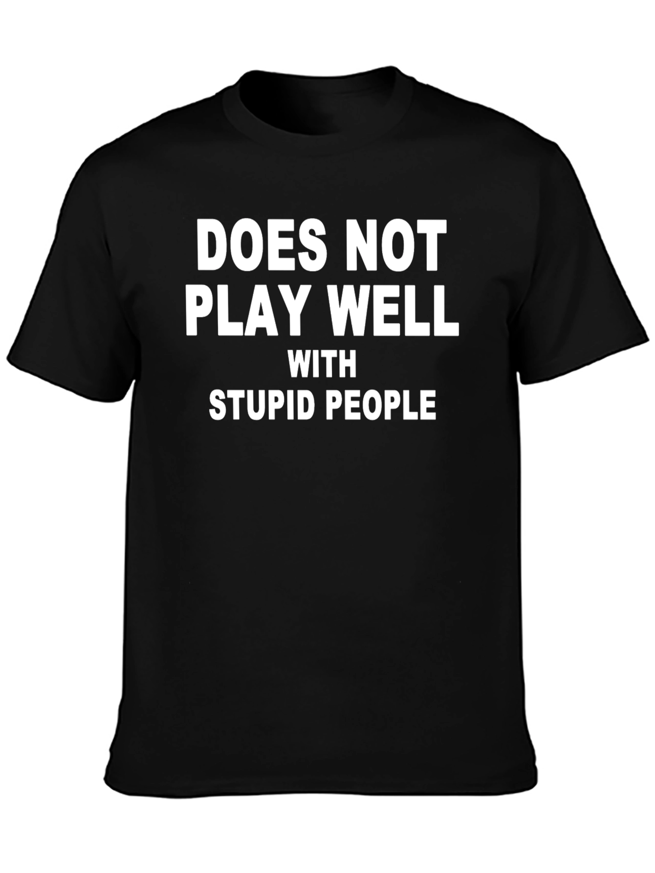 Funny Sarcastic Graphic T-Shirt - Does Not Play Well