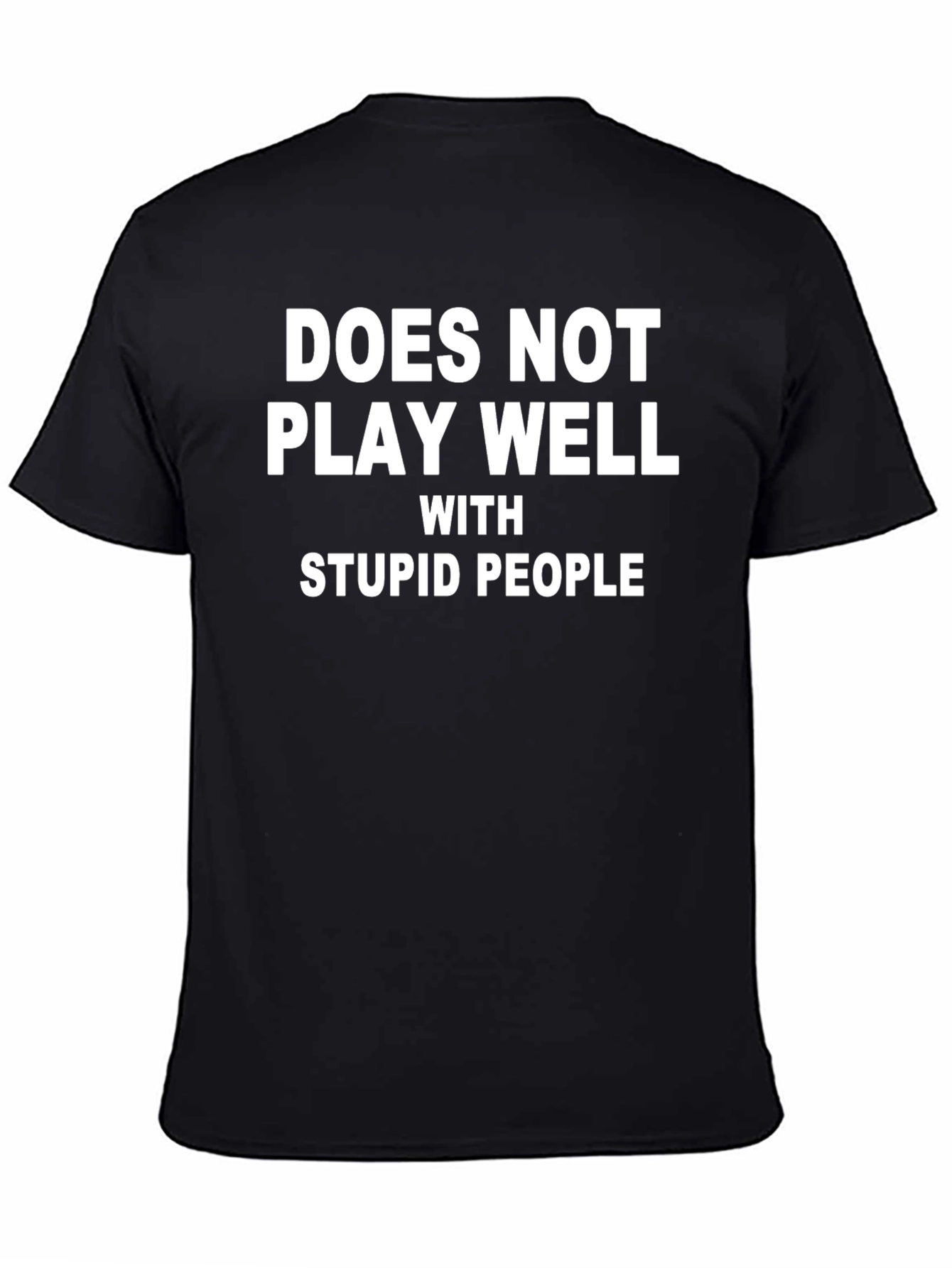 Funny Sarcastic Graphic T-Shirt - Does Not Play Well