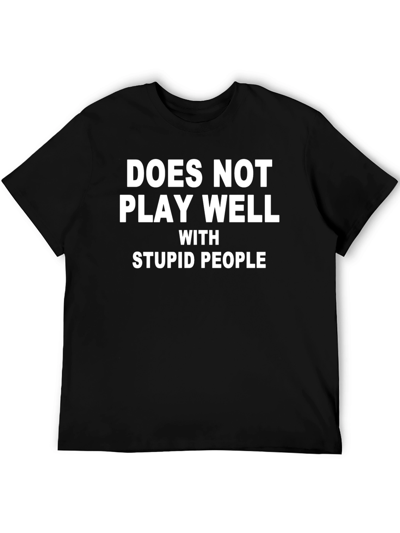 Funny Sarcastic Graphic T-Shirt - Does Not Play Well
