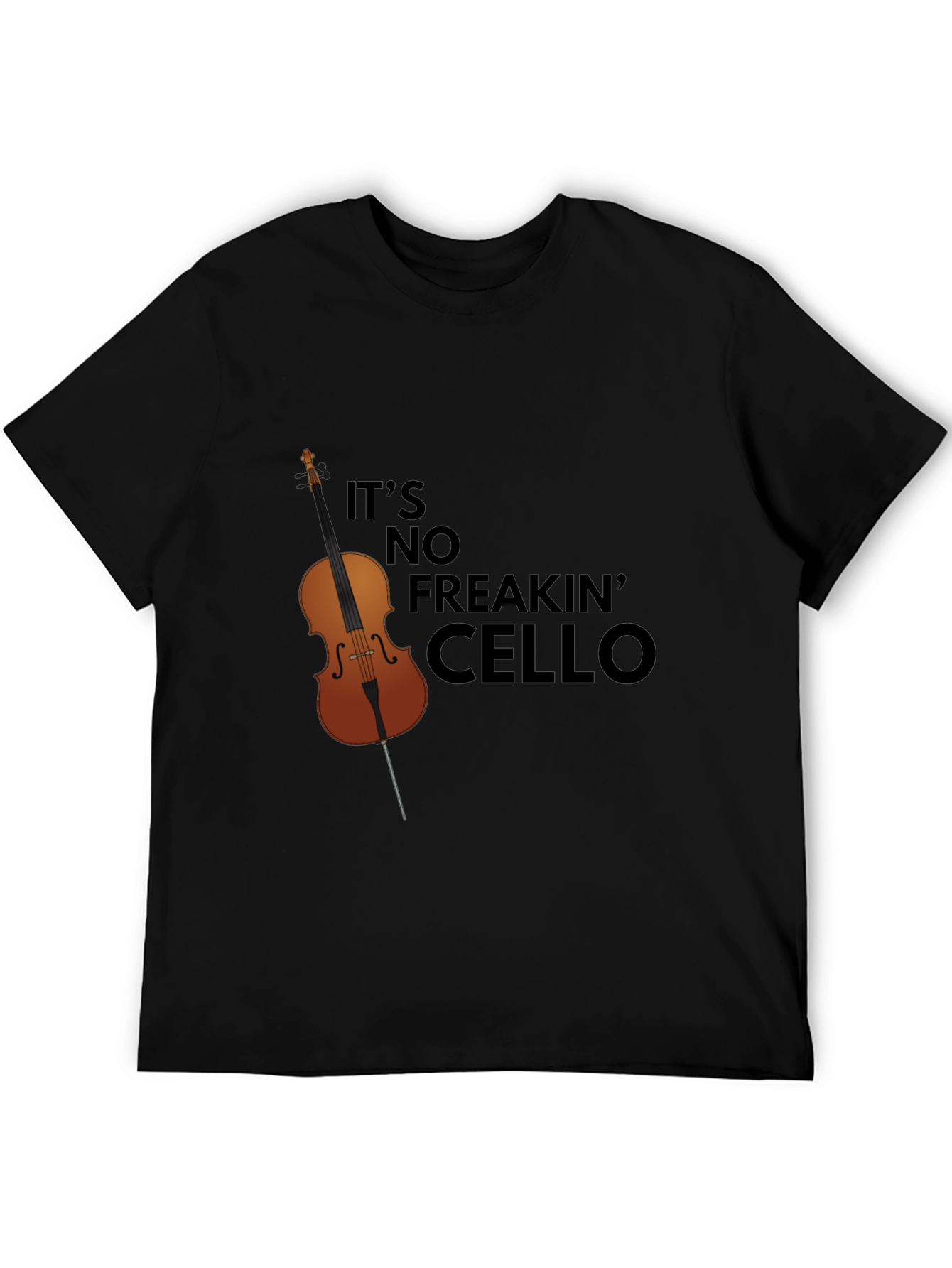 Its No Freakin Cello Graphic T-Shirt
