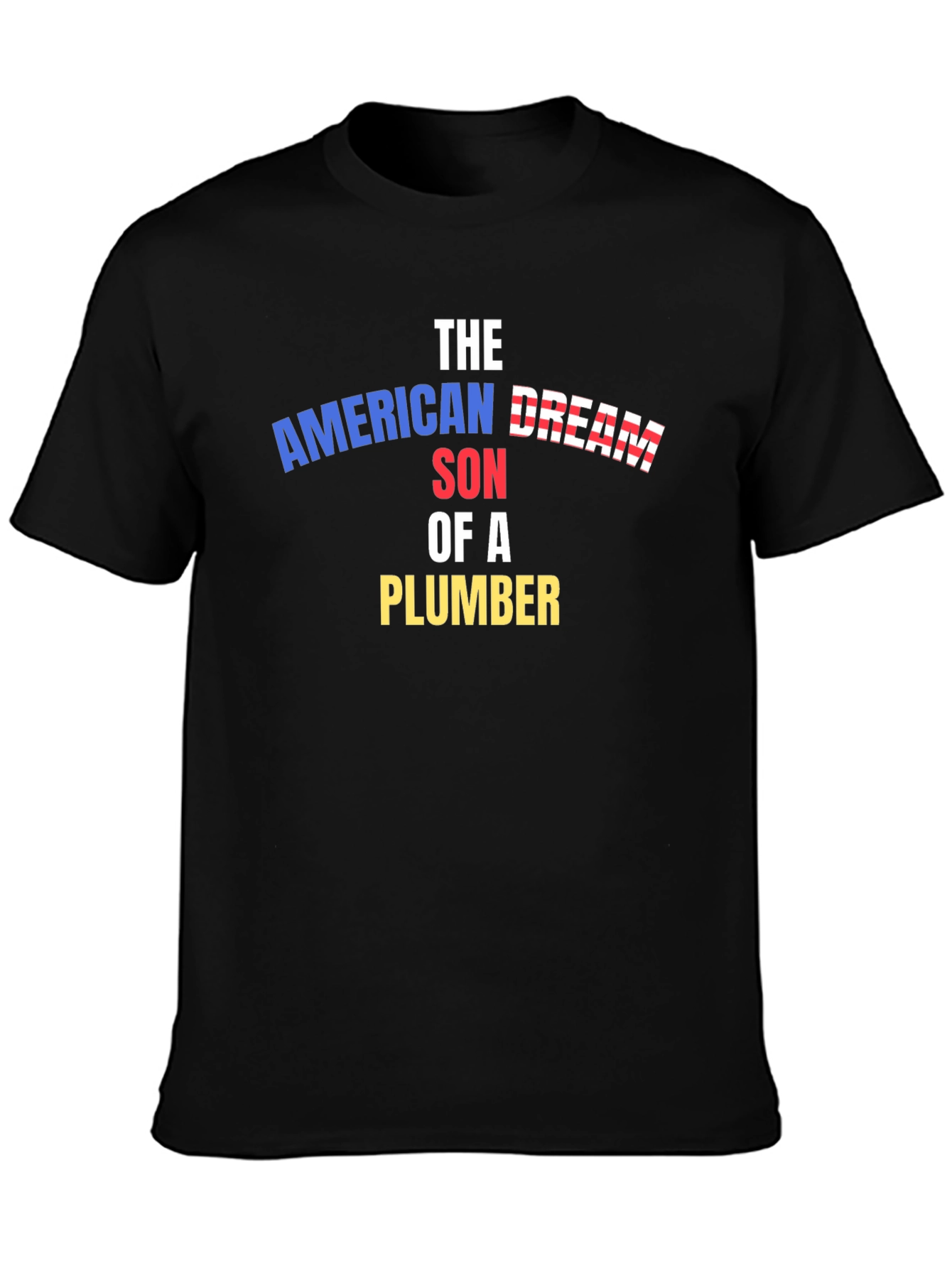 American Dream Son of a Plumber T-Shirt