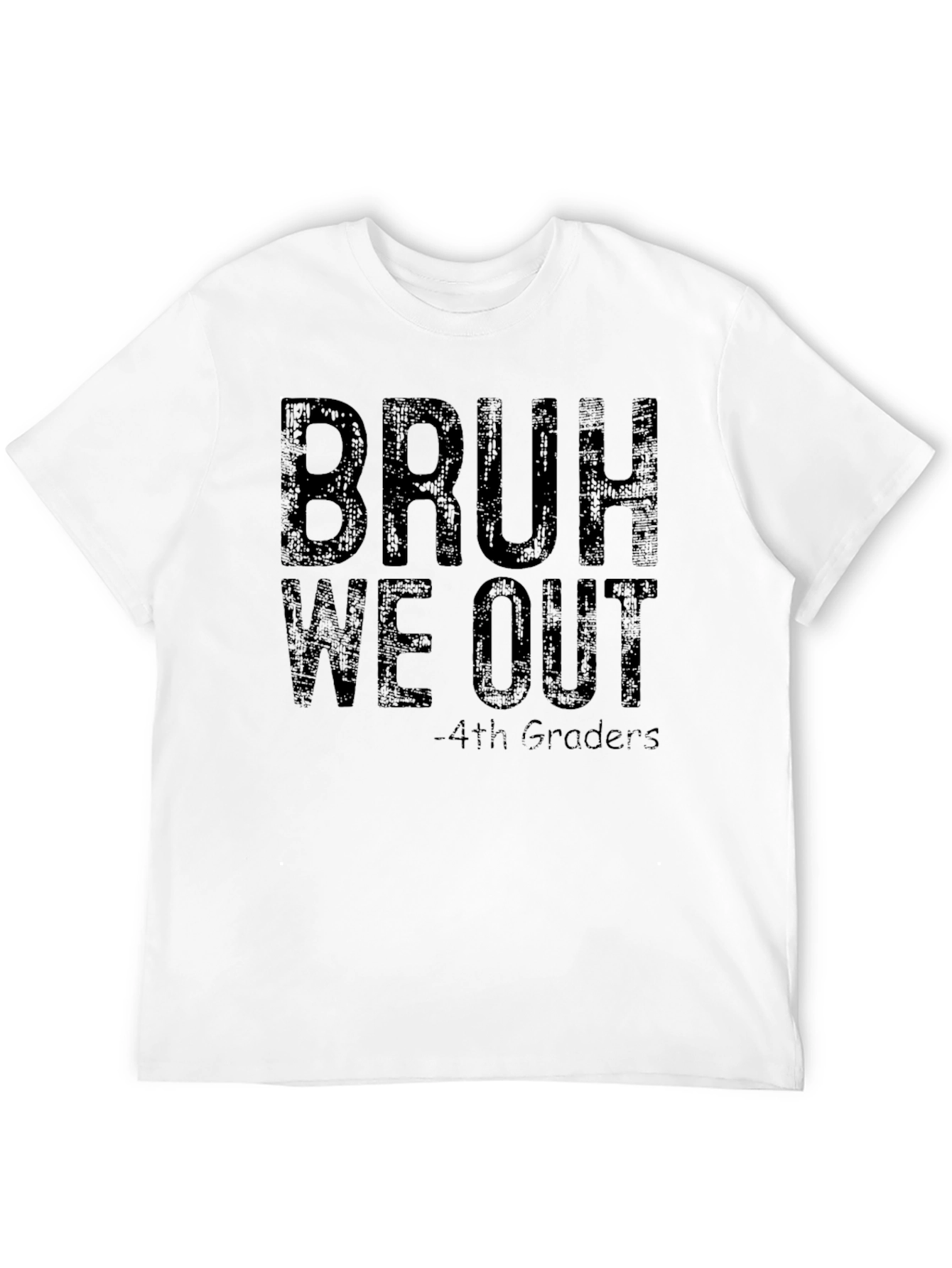 Bruh We Out - 4th Graders T-Shirt