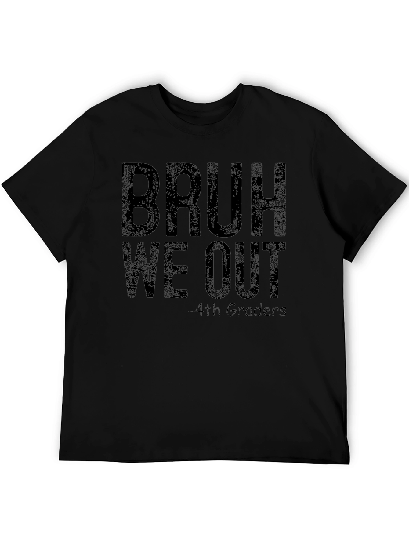 Bruh We Out - 4th Graders T-Shirt