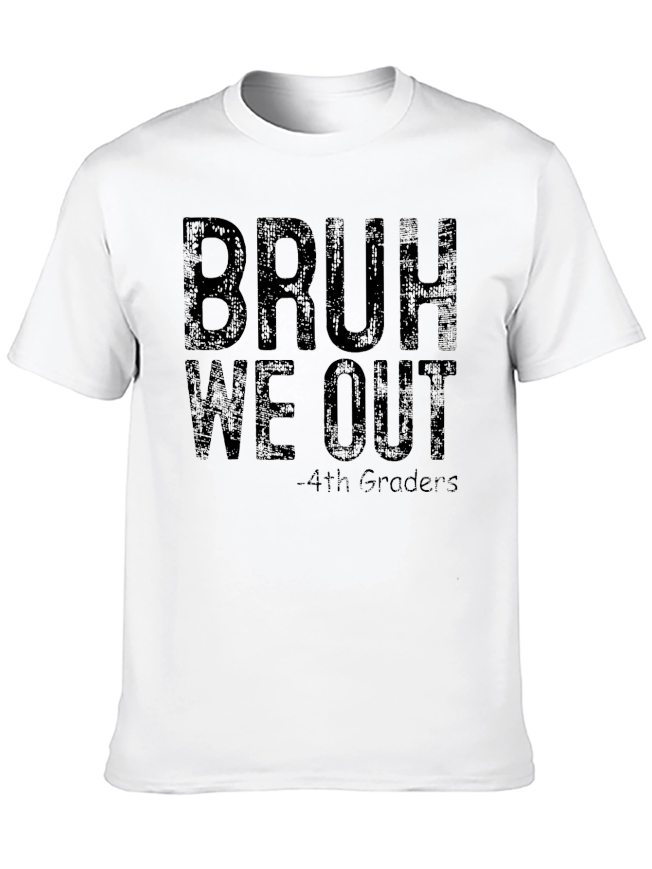 Bruh We Out - 4th Graders T-Shirt