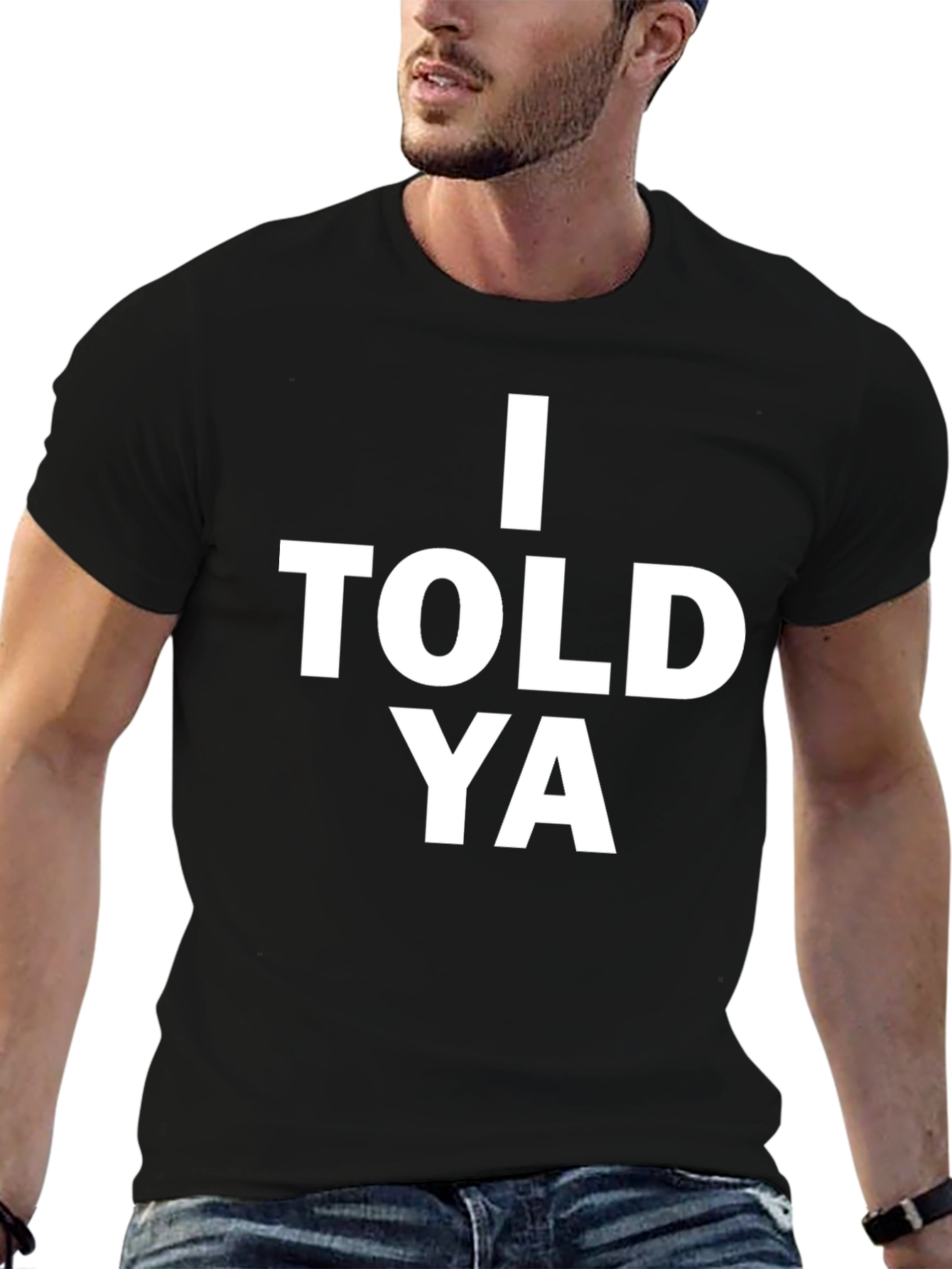 I Told Ya Graphic Tee - Bold Statement T-Shirt