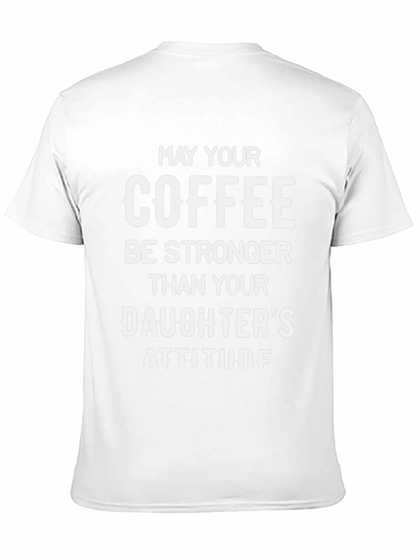 Coffee Stronger Than Daughters Attitude T-Shirt