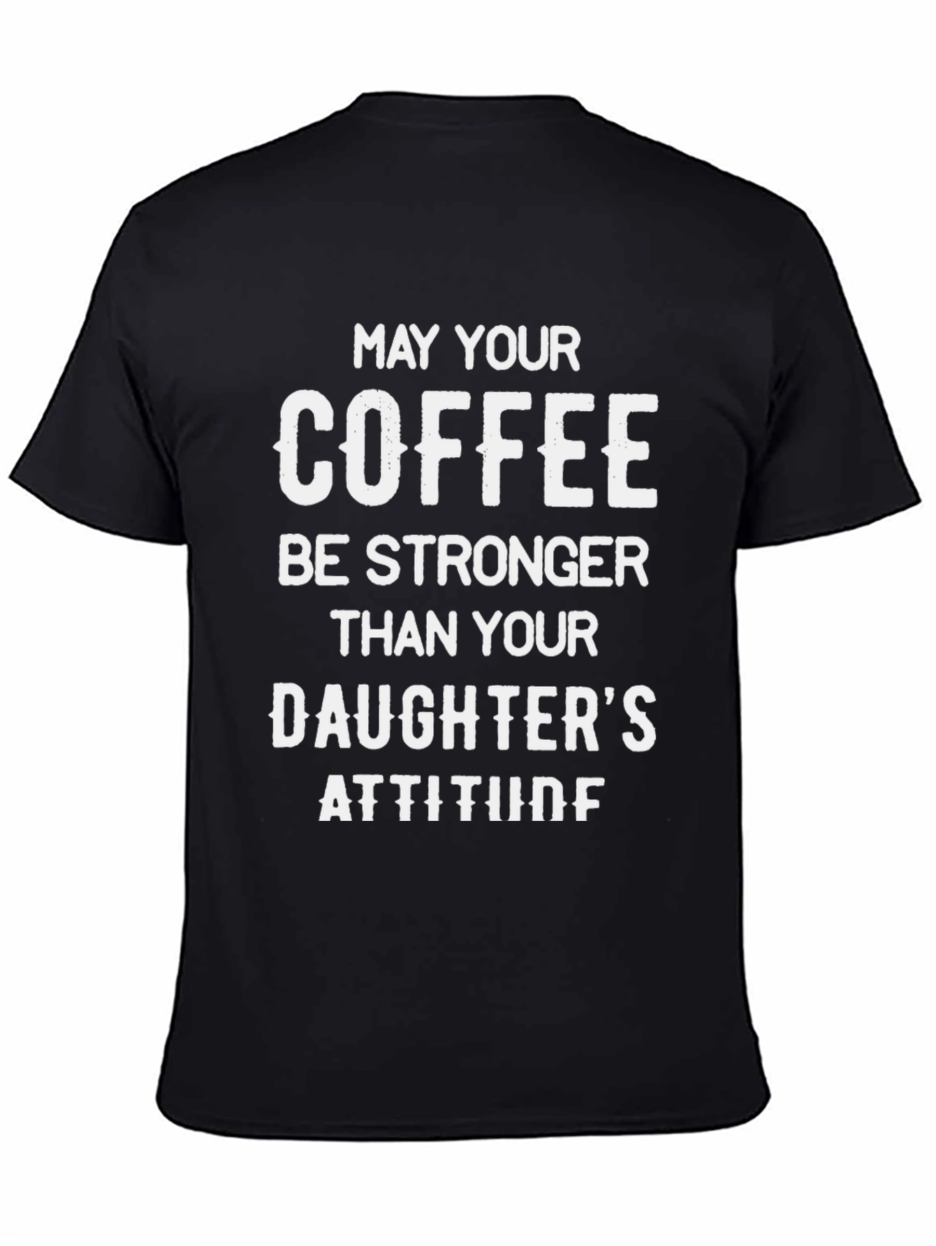 Coffee Stronger Than Daughters Attitude T-Shirt
