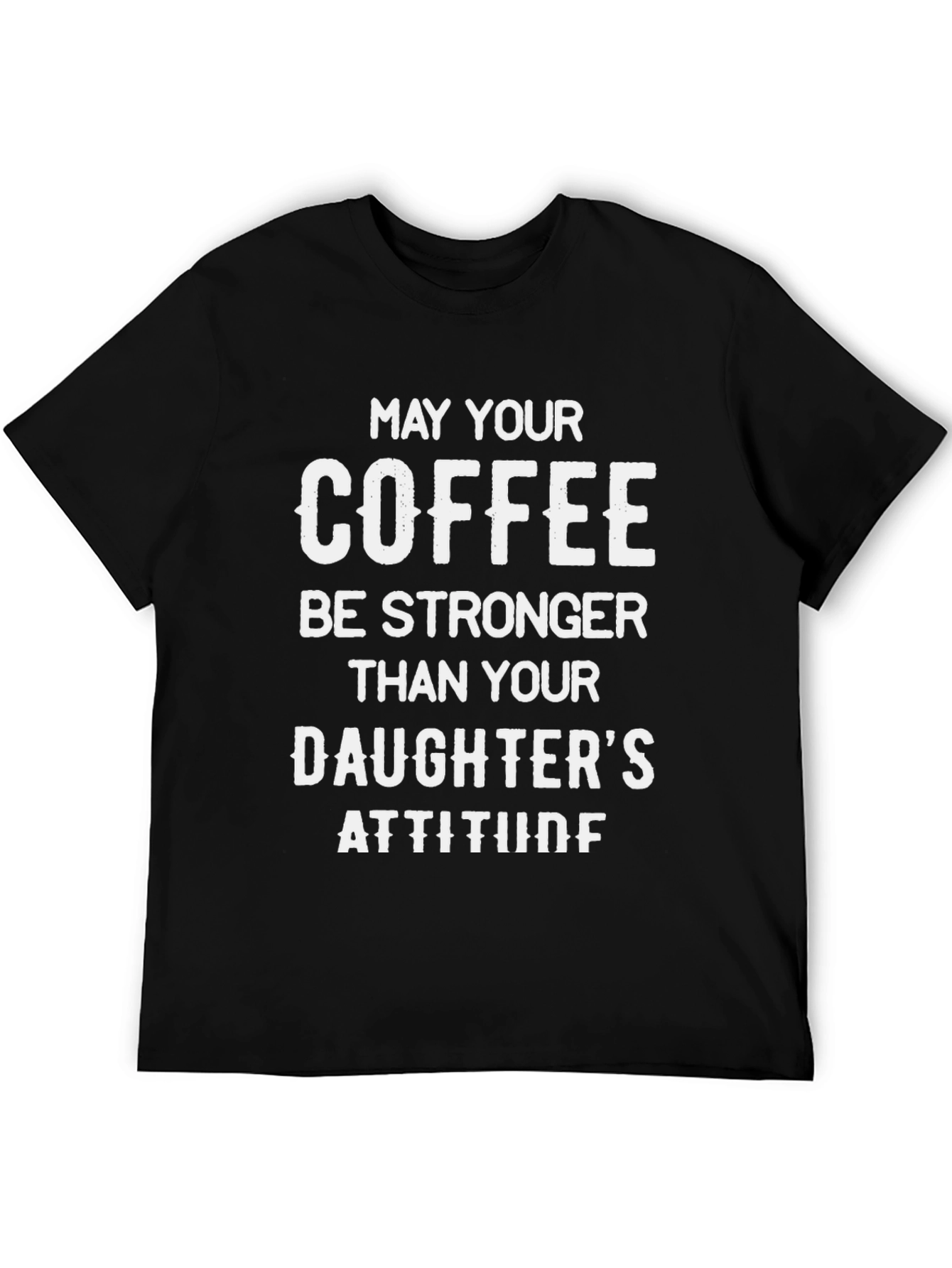 Coffee Stronger Than Daughters Attitude T-Shirt