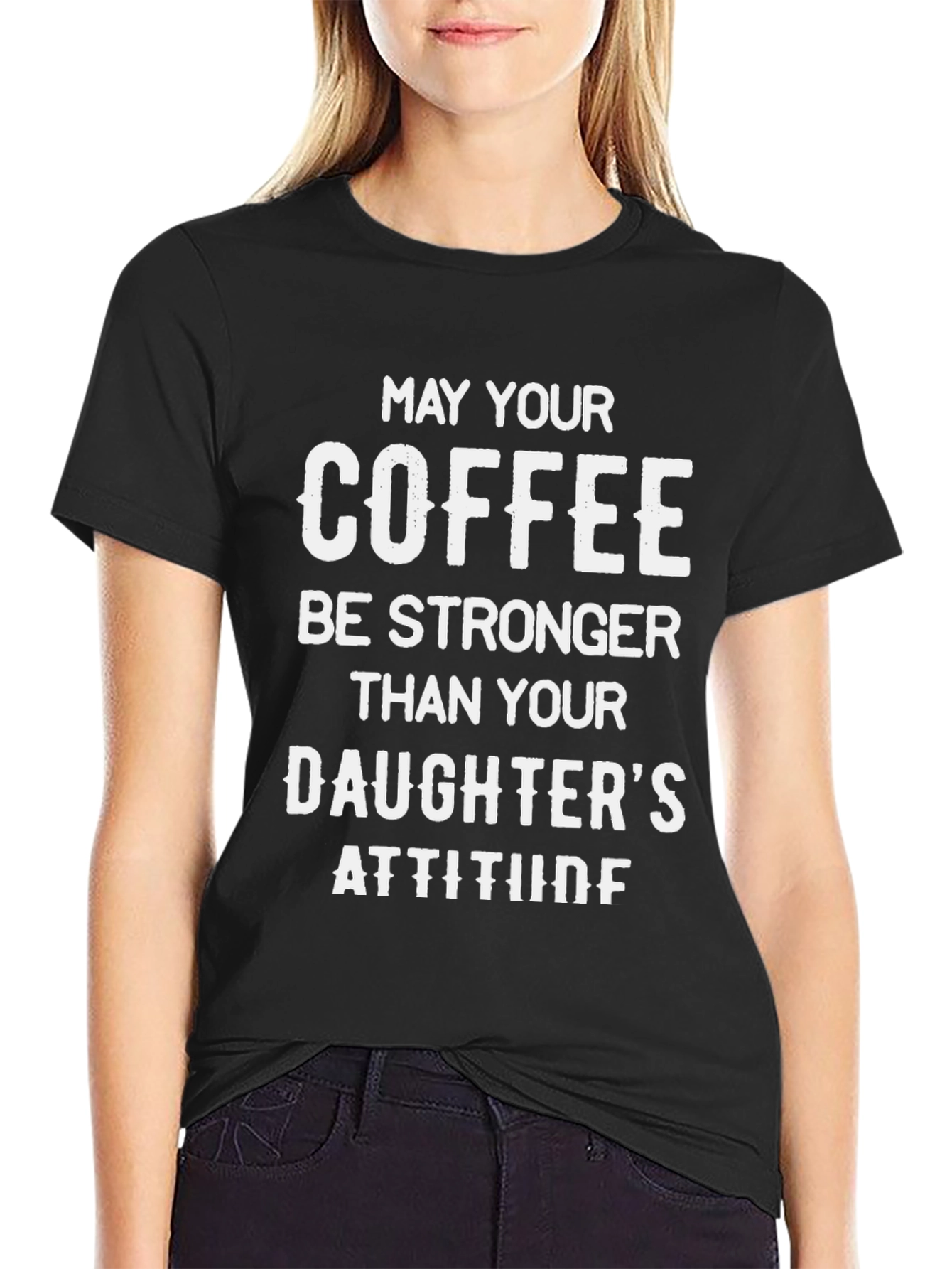 Coffee Stronger Than Daughters Attitude T-Shirt