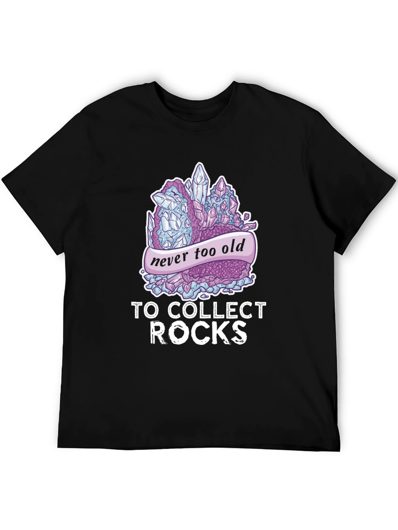 Never Too Old To Collect Rocks T-Shirt