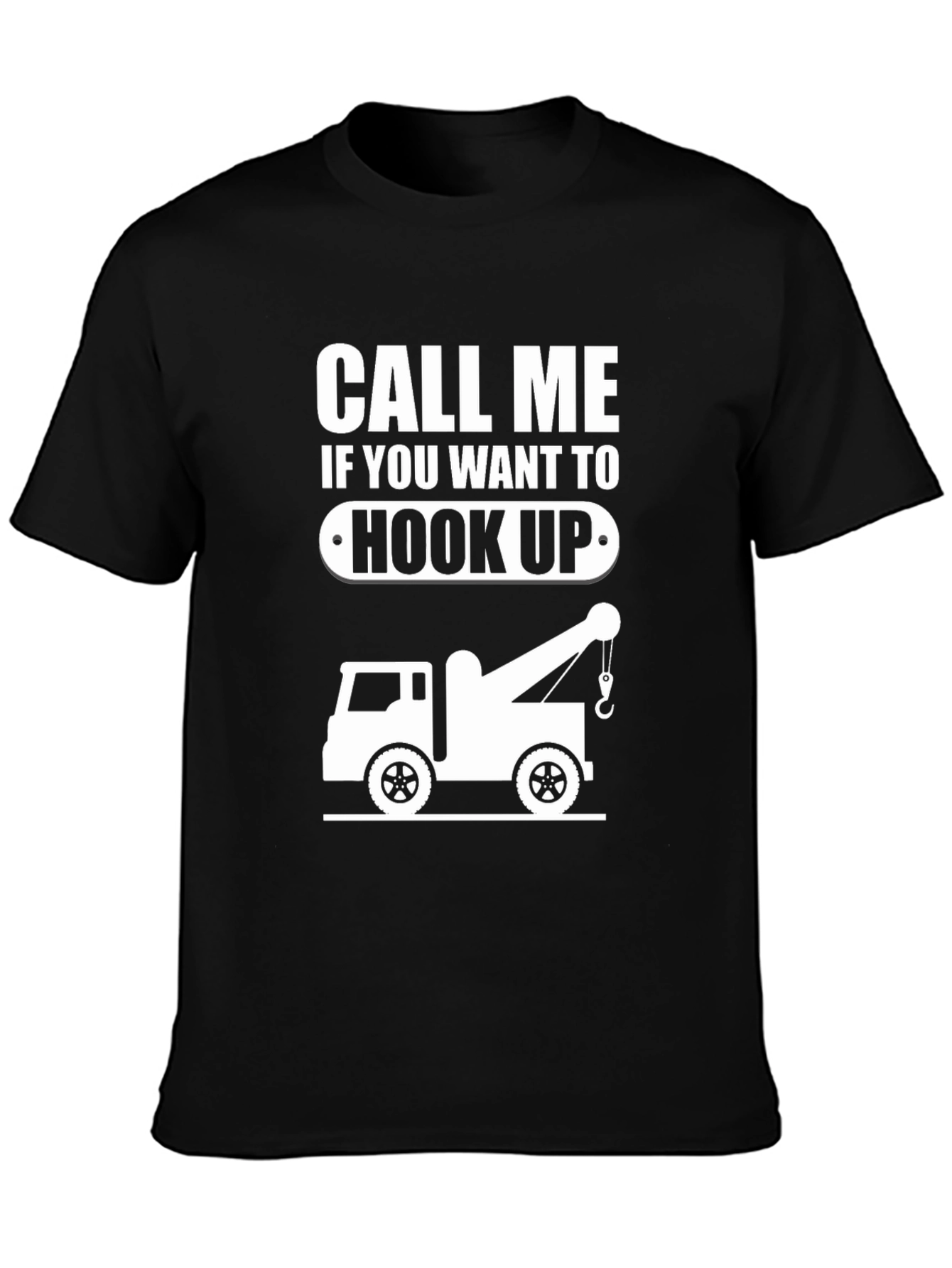 Call Me Hook Up Tow Truck Graphic Tee