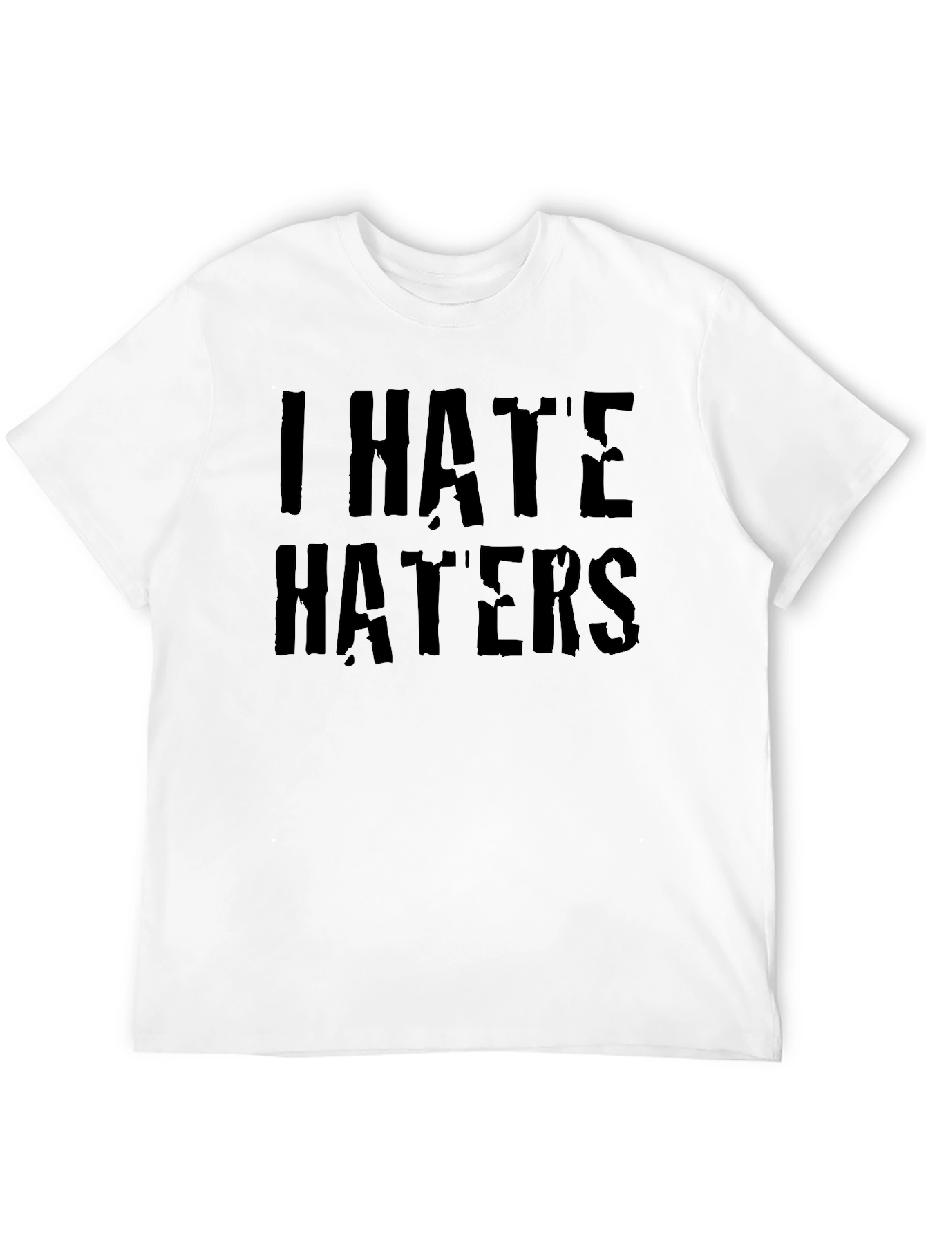 I Hate Haters Black Graphic T-Shirt