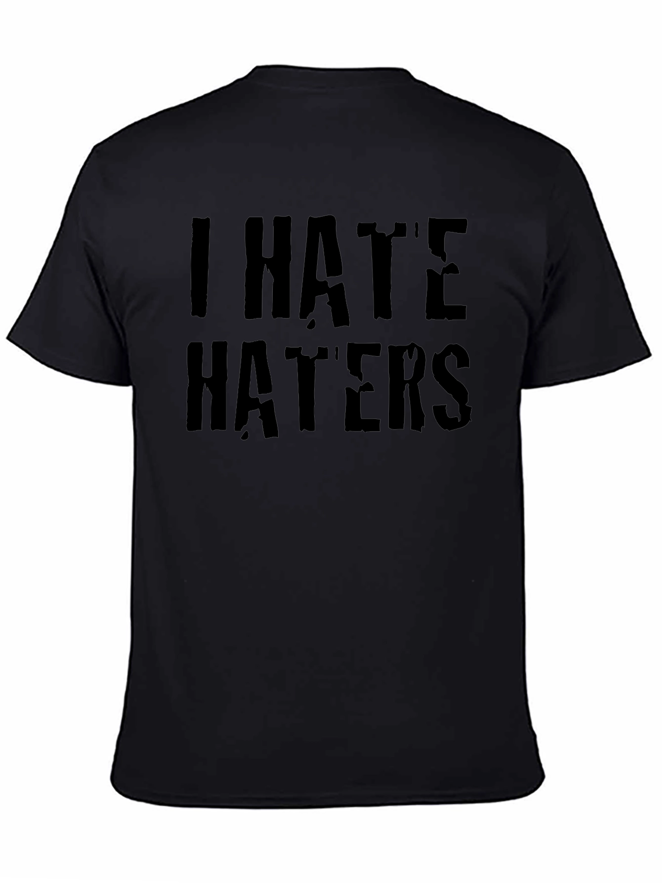 I Hate Haters Black Graphic T-Shirt