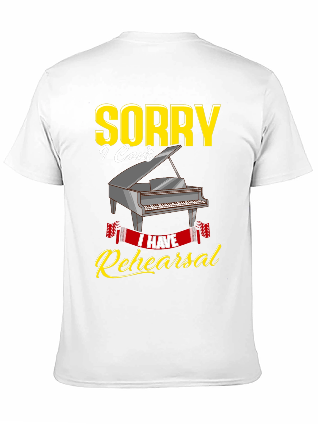 Sorry I Have Rehearsal T-Shirt - Piano Design