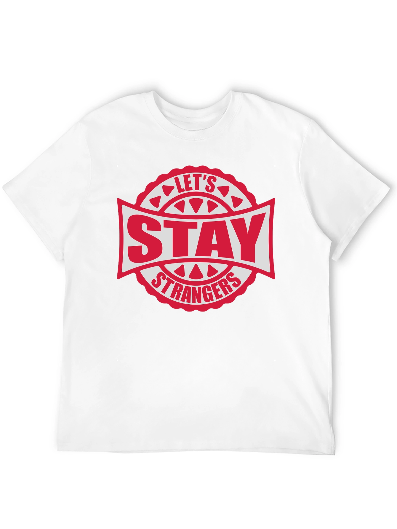 Lets Stay Strangers Graphic T-Shirt