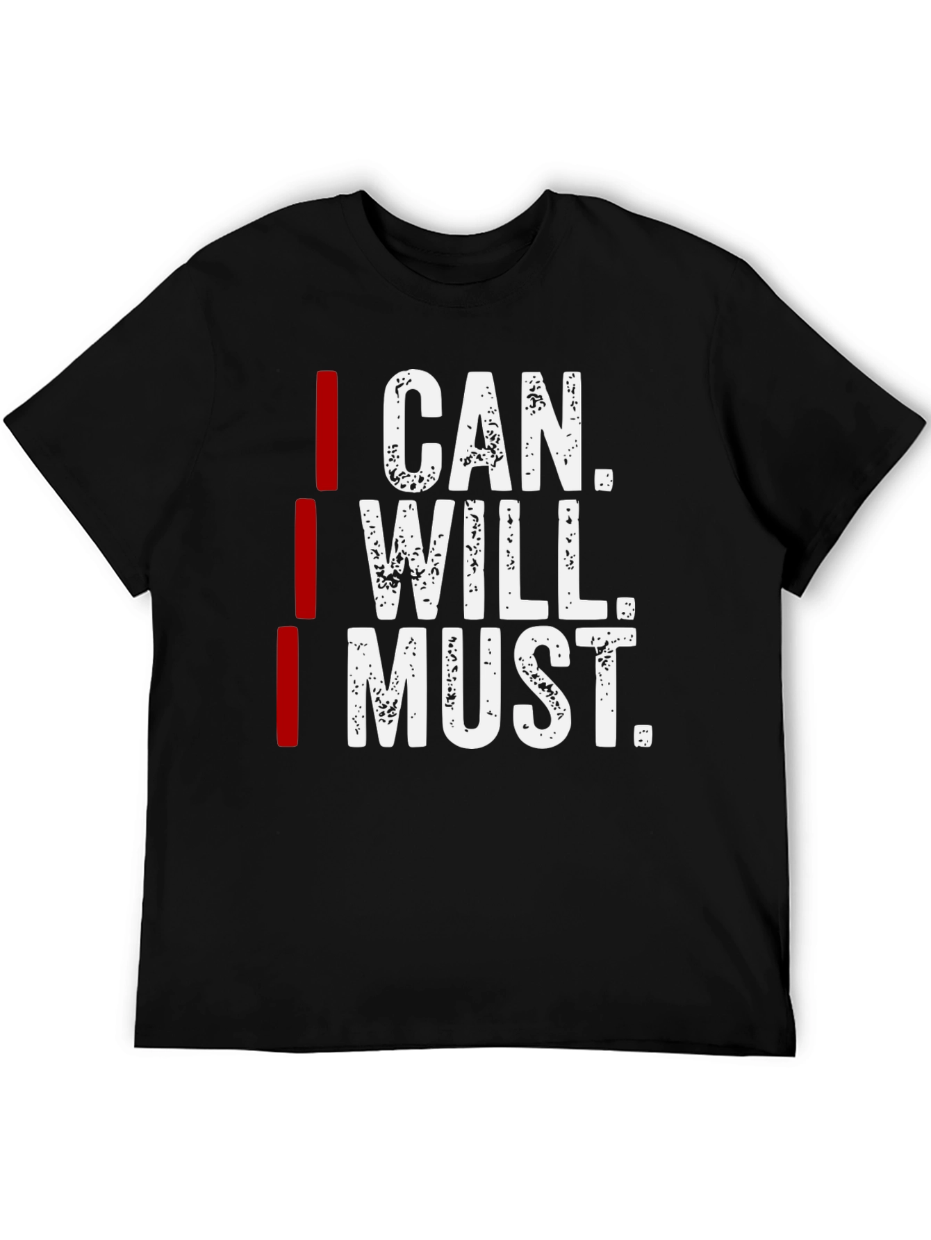 Motivational I Can I Will I Must Graphic Tee