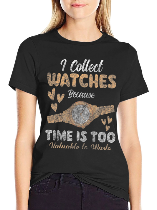 I Collect Watches T-Shirt - Timepiece Collector Tee